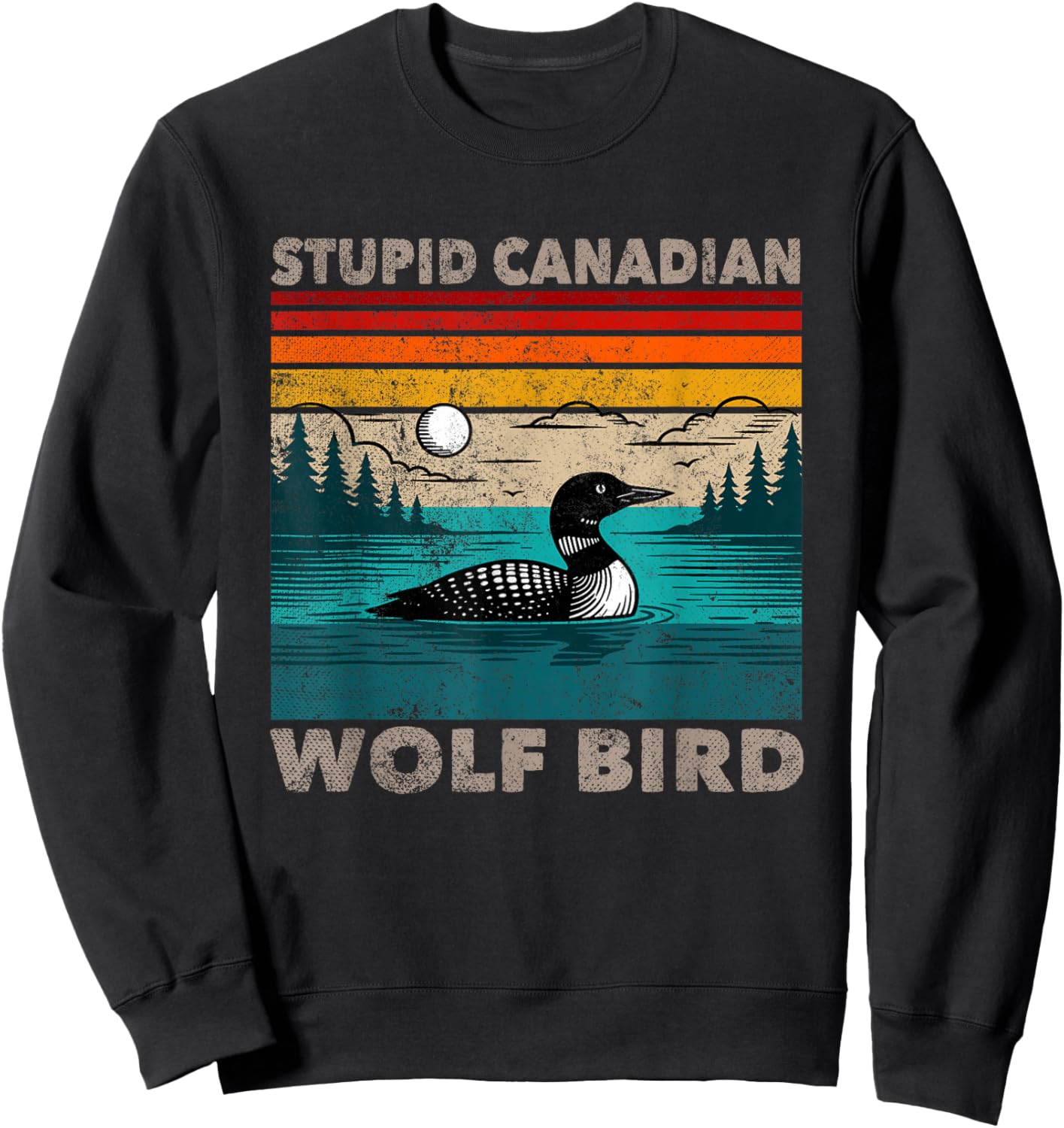 Stupid Canadian Wolf Bird Funny Loon Animal Loons Meme Sweatshirt - Sweatshirt | Black