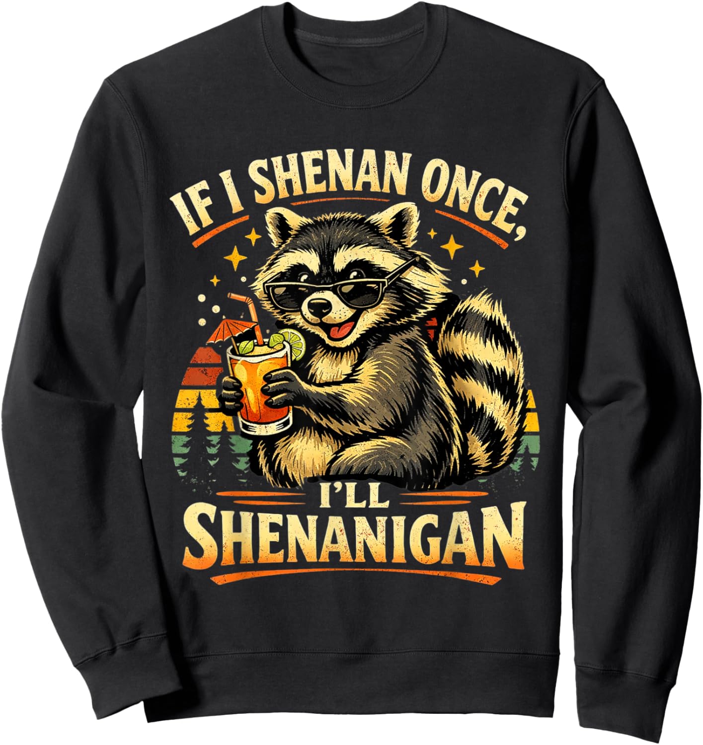 Raccoon If I Shenan Once I'll Funny Animal Lovers Sweatshirt - Sweatshirt | Black
