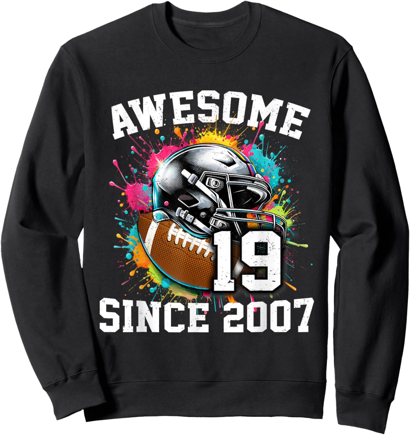 19th Birthday Awesome Since 2007 Football Colorful Sweatshirt - Sweatshirt | Black