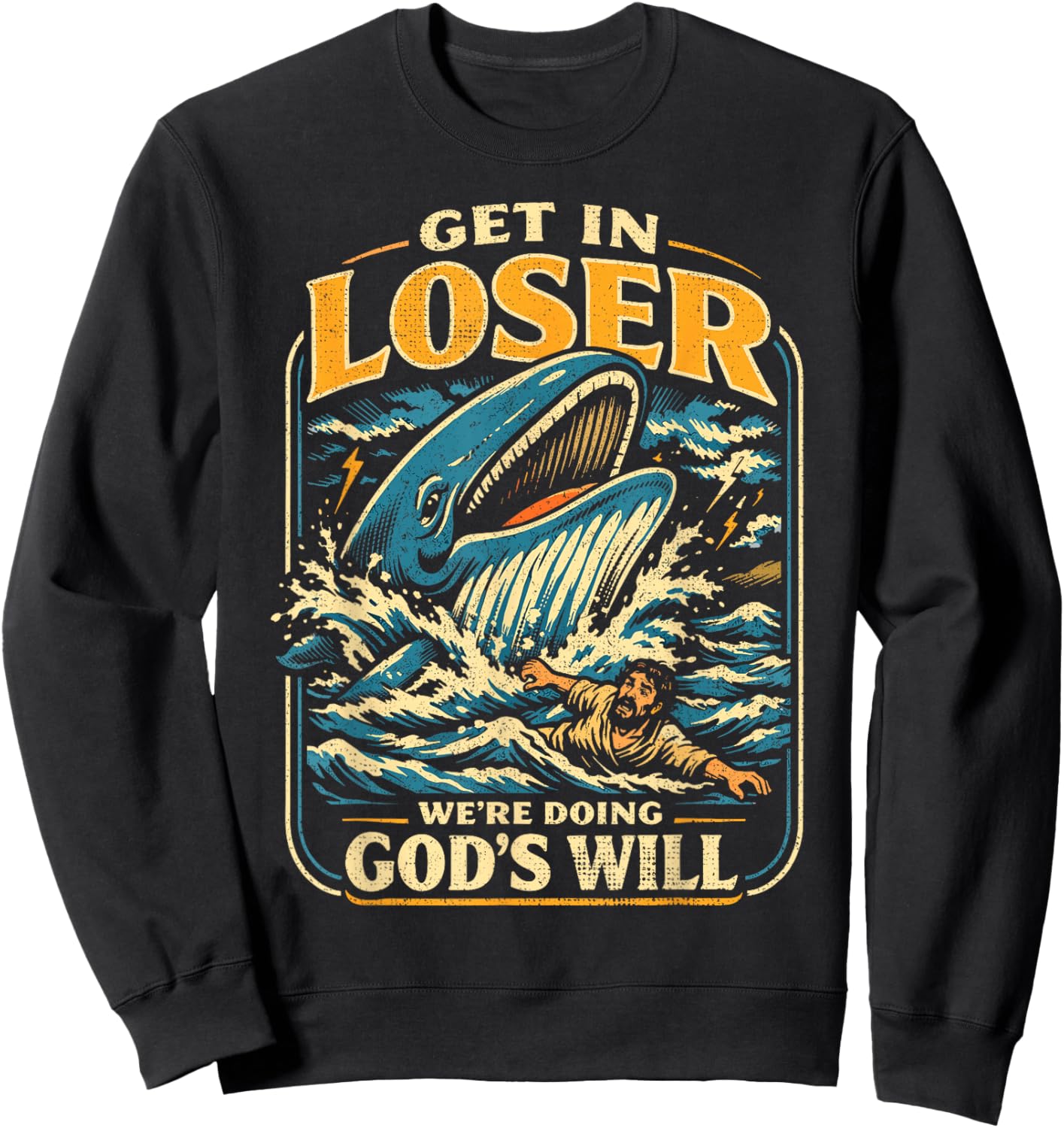 Jonah & Whale Bible, Get in Loser We're Doing God's Will Sweatshirt - Sweatshirt | Black