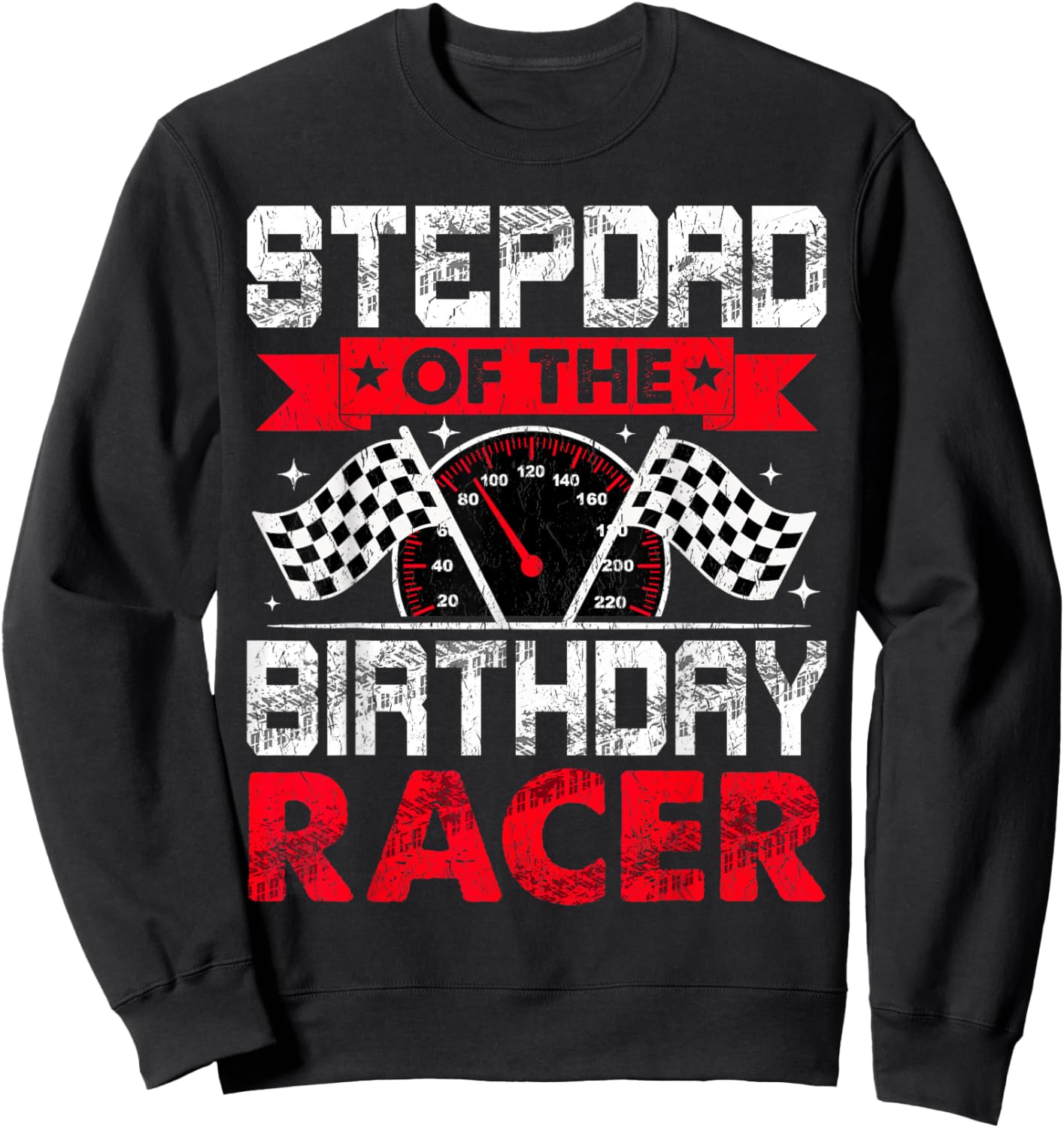 Stepdad of The Birthday Racer Bday Racing Car Family Sweatshirt - Sweatshirt | Black