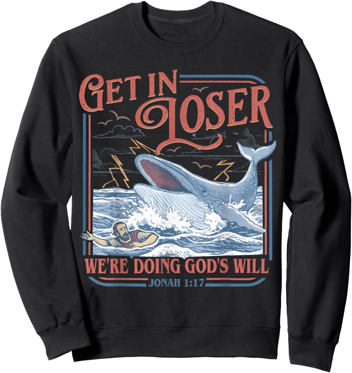 Get in Loser We're Doing God's Will Funny Christian Bible Sweatshirt - Sweatshirt | Black