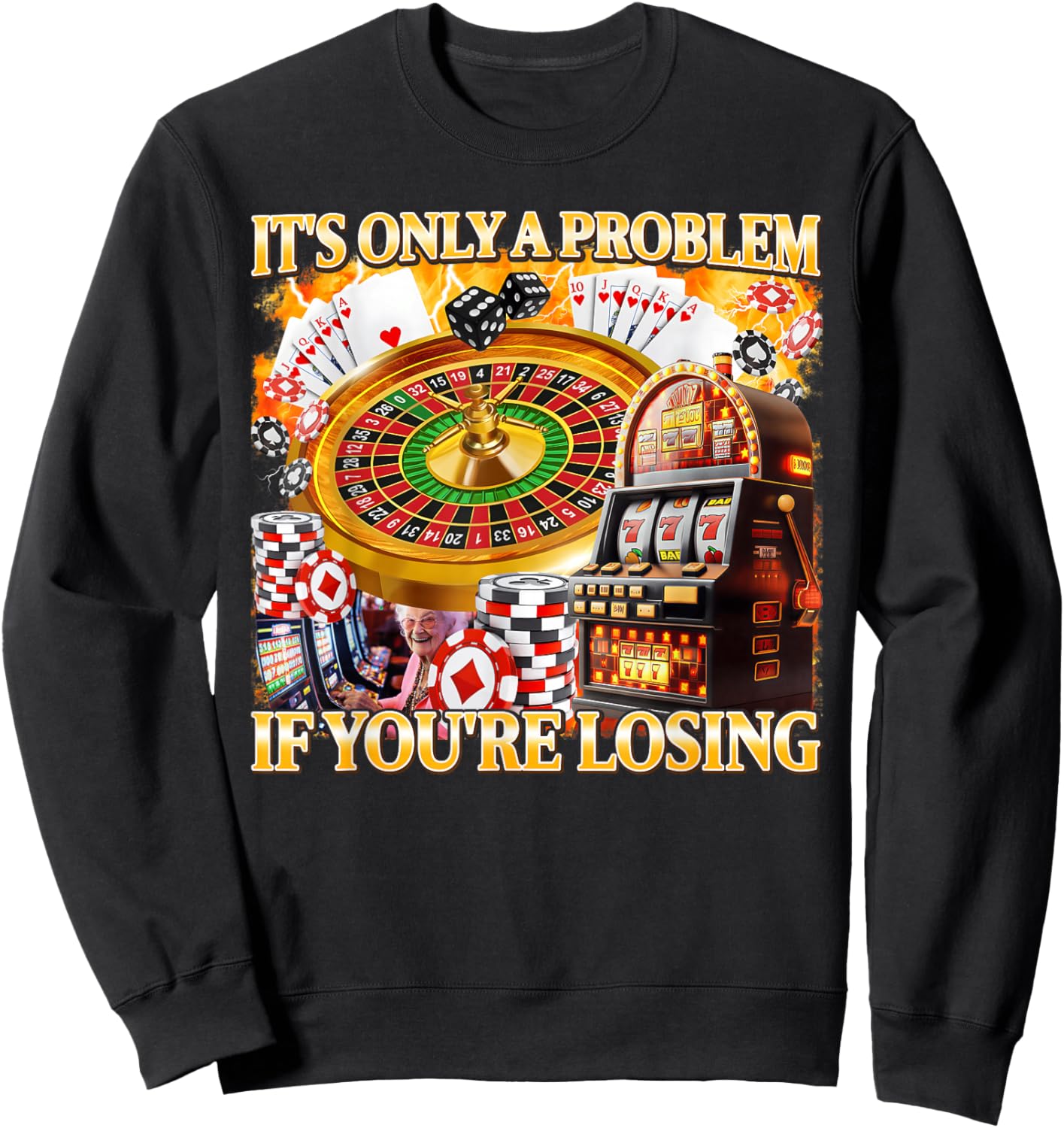 It's Only A Problem If You're Losing Gambling Meme Bootleg Sweatshirt - Sweatshirt | Black
