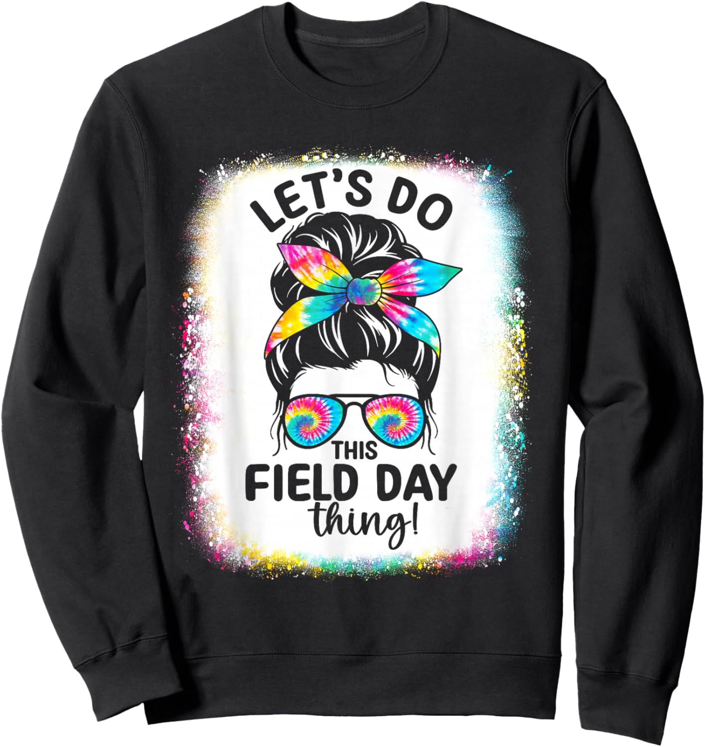 Let's Do This Field Day Thing Messy Hair Bun Field Day 2026 Sweatshirt - Sweatshirt | Black