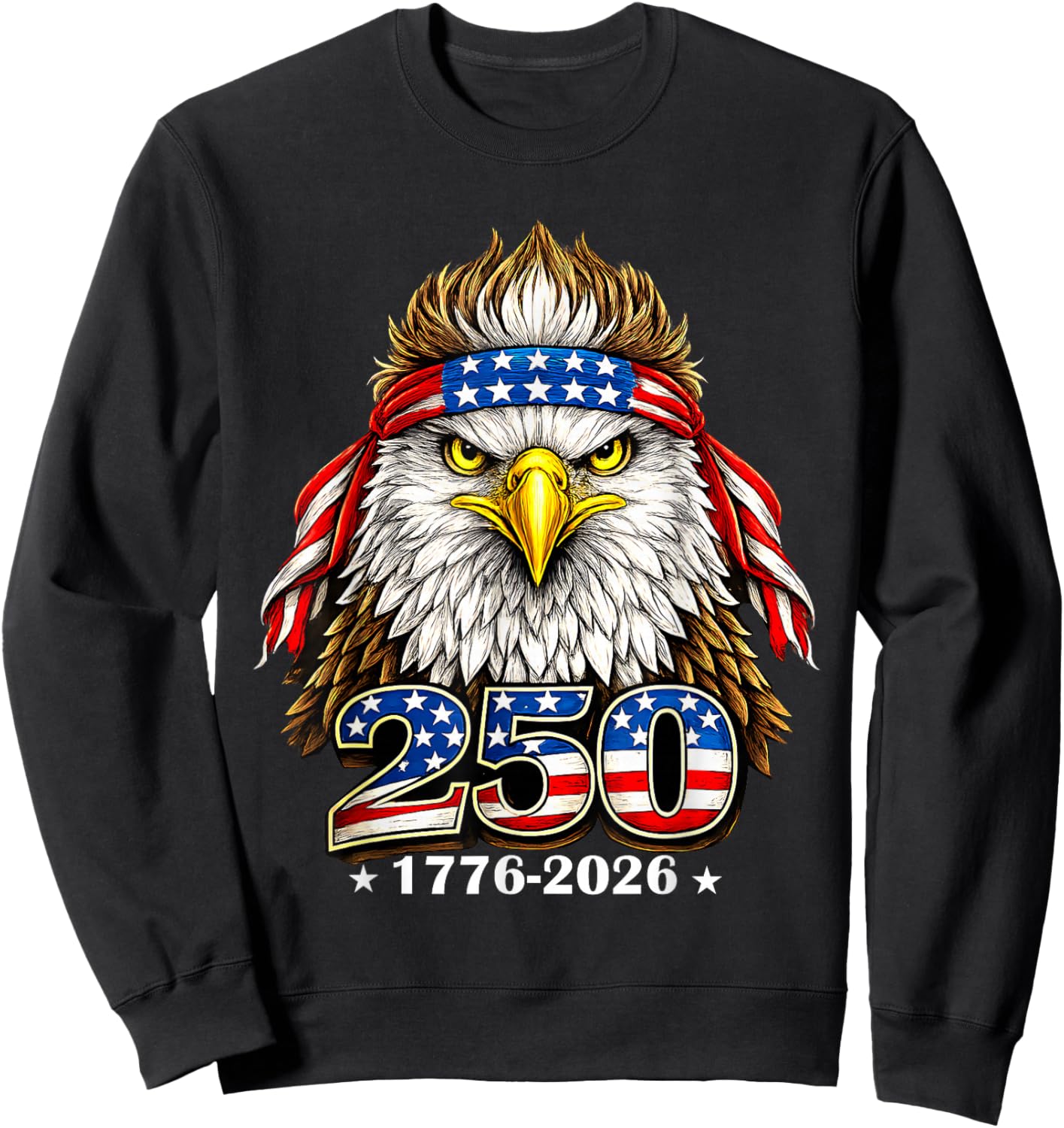 250 Years American 1776 2026 250th USA Patriotic 4th of July Sweatshirt - Sweatshirt | Black