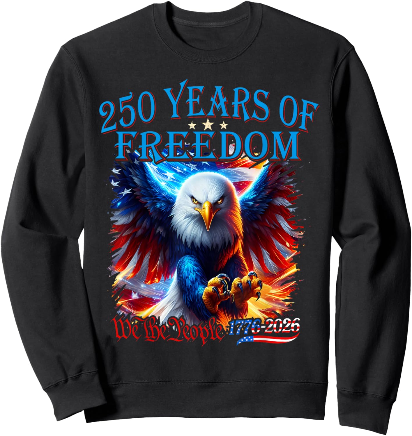 Eagle and Flag 250 Years of Freedom 1776 2026 250th Birthday Sweatshirt - Sweatshirt | Black