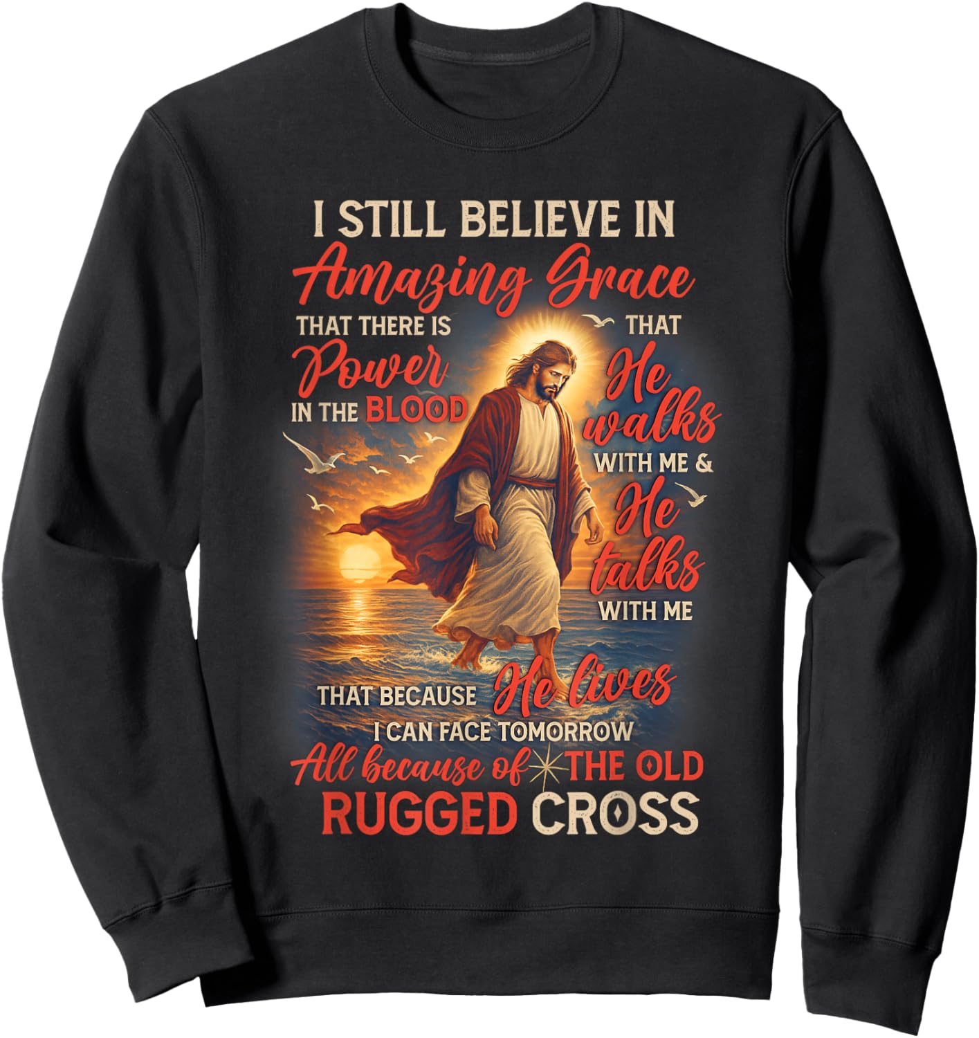 Christian Jesus God Lover I Still Believe Amazing A Grace Sweatshirt - Sweatshirt | Black