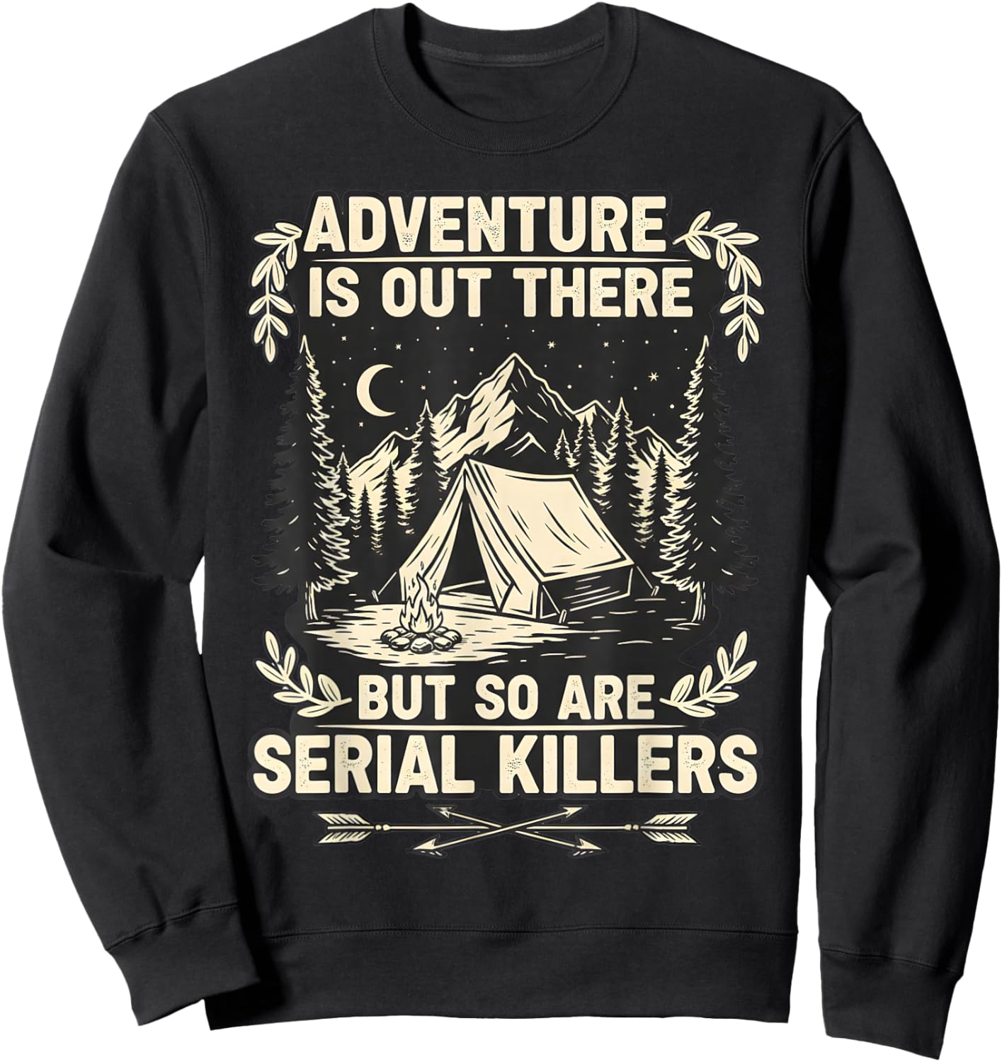 Adventure is Out There But So are Serial Killers Traveller Sweatshirt - Sweatshirt | Black