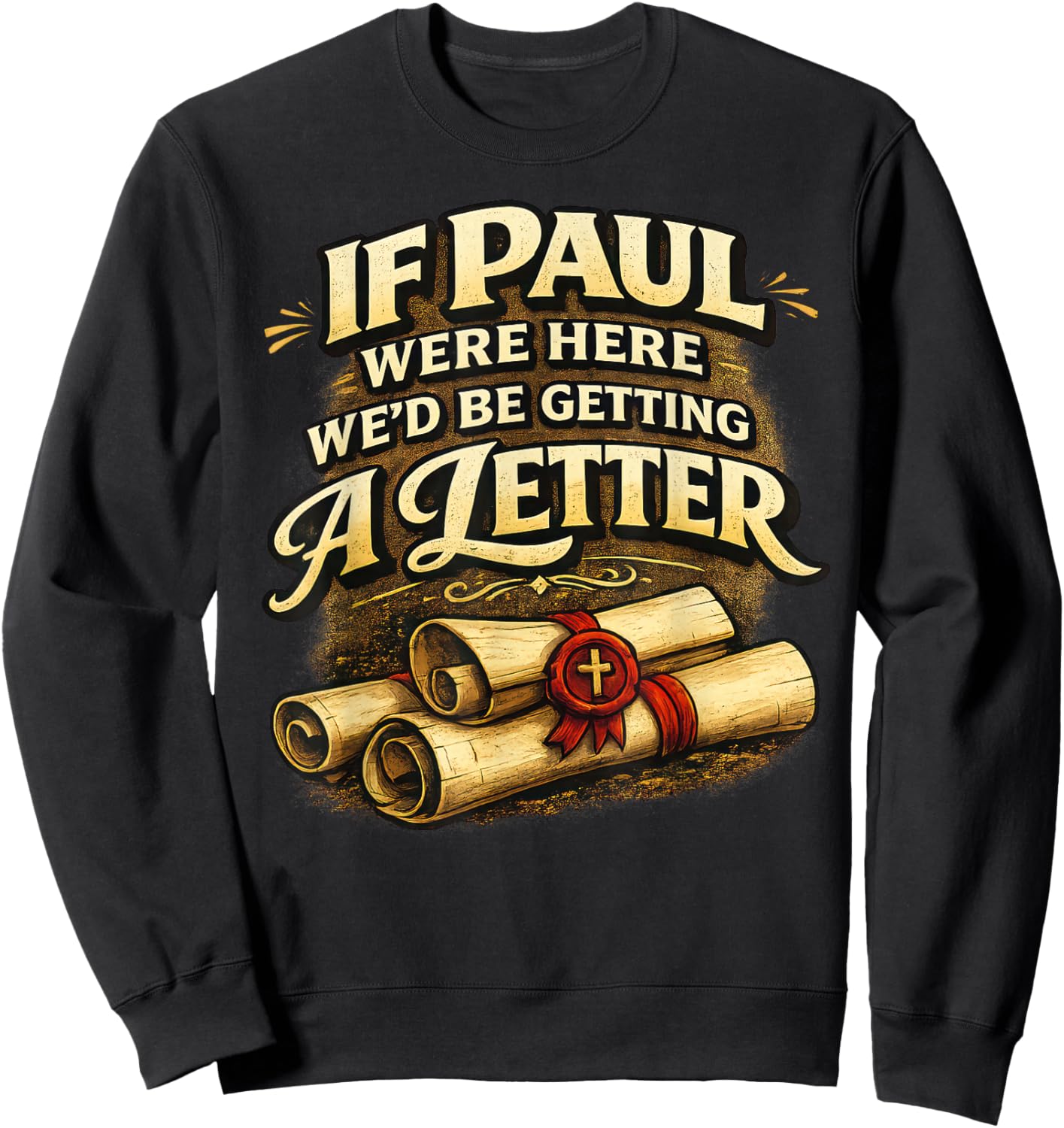 If Paul were Here We'd Be Getting A Letter Funny Christian Sweatshirt - Sweatshirt | Black