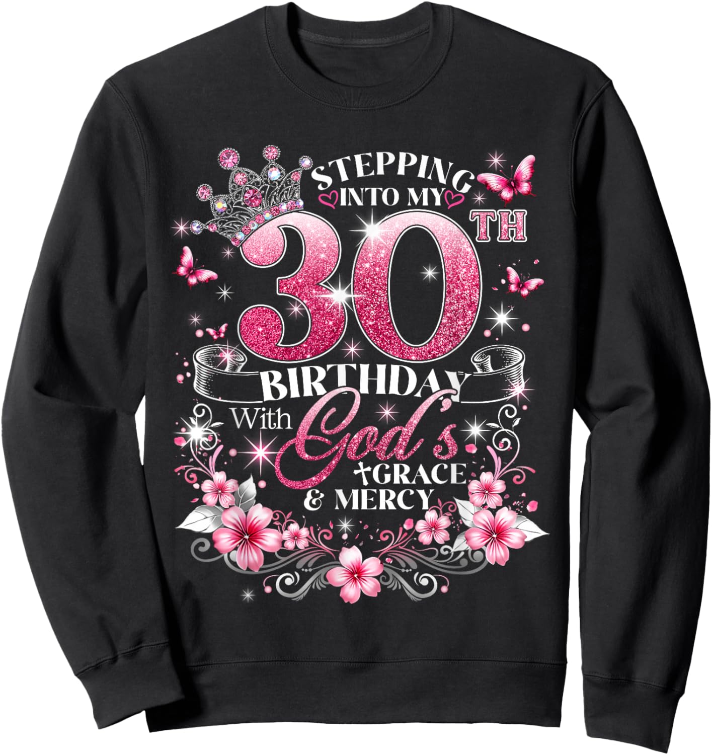 Stepping Into My 30th Birthday with Grace & Faith Sweatshirt - Sweatshirt | Black