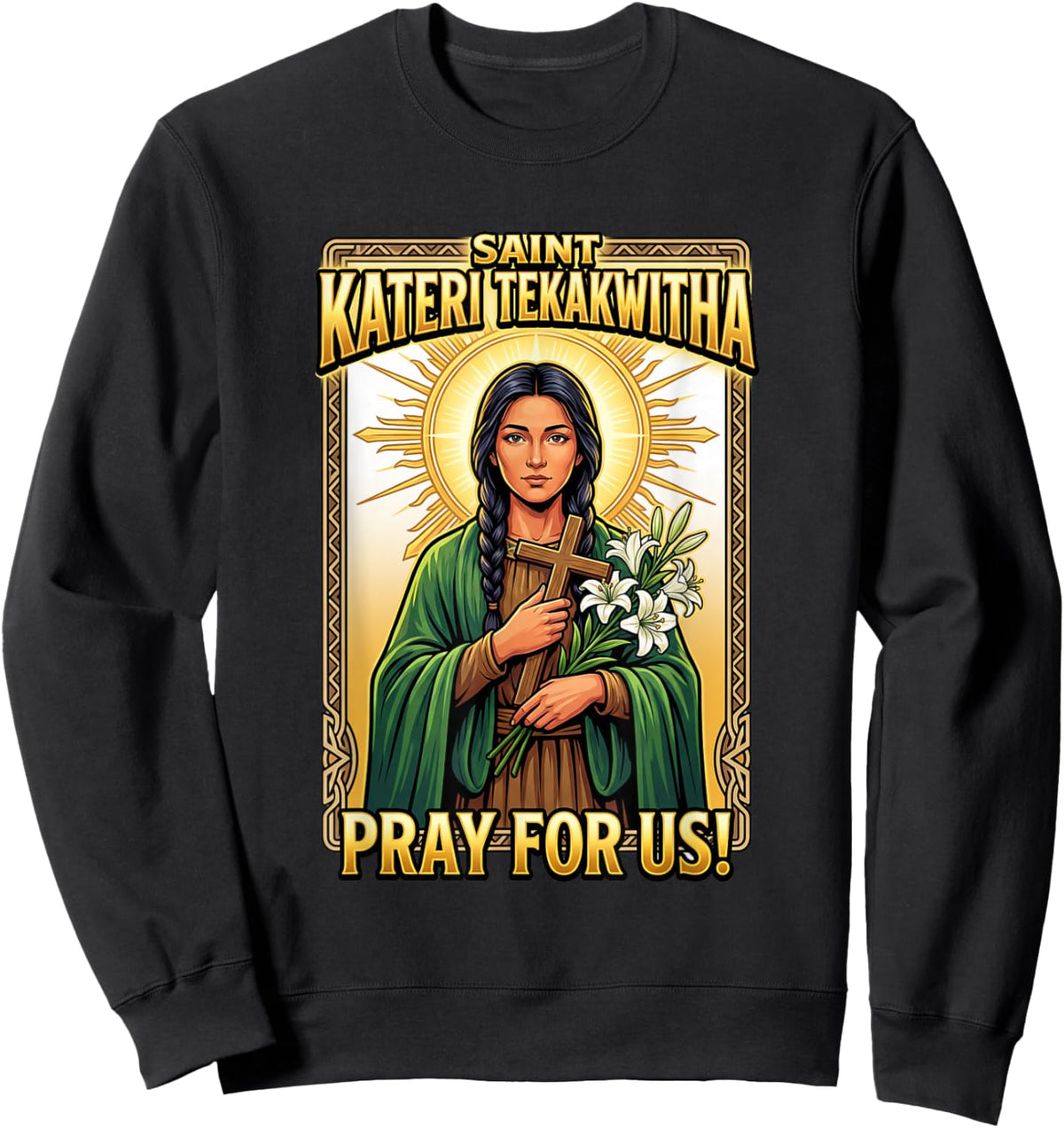 Pray for us! Saint Kateri Tekakwitha Sweatshirt - Sweatshirt | Black
