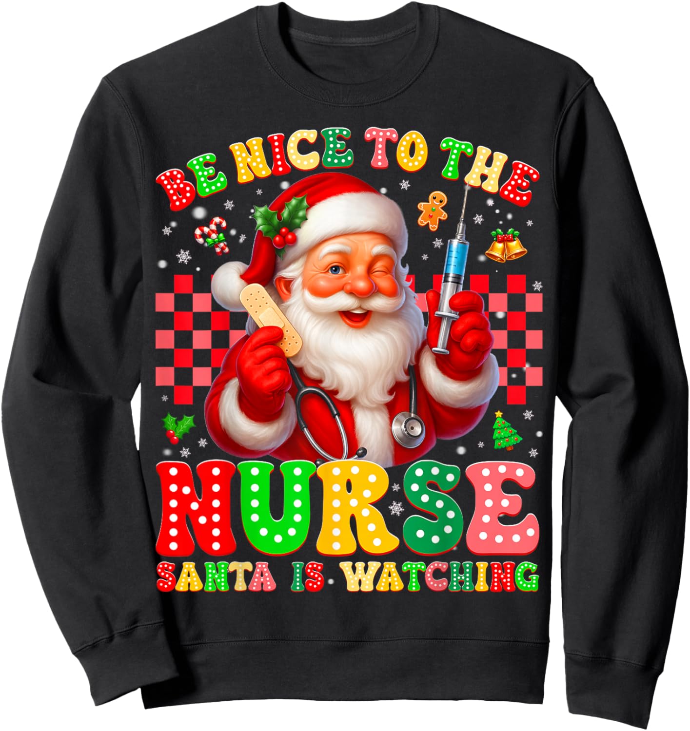 Be Nice to The Nurse Santa is Watching Christmas Xmas Nurse Sweatshirt - Sweatshirt | Black