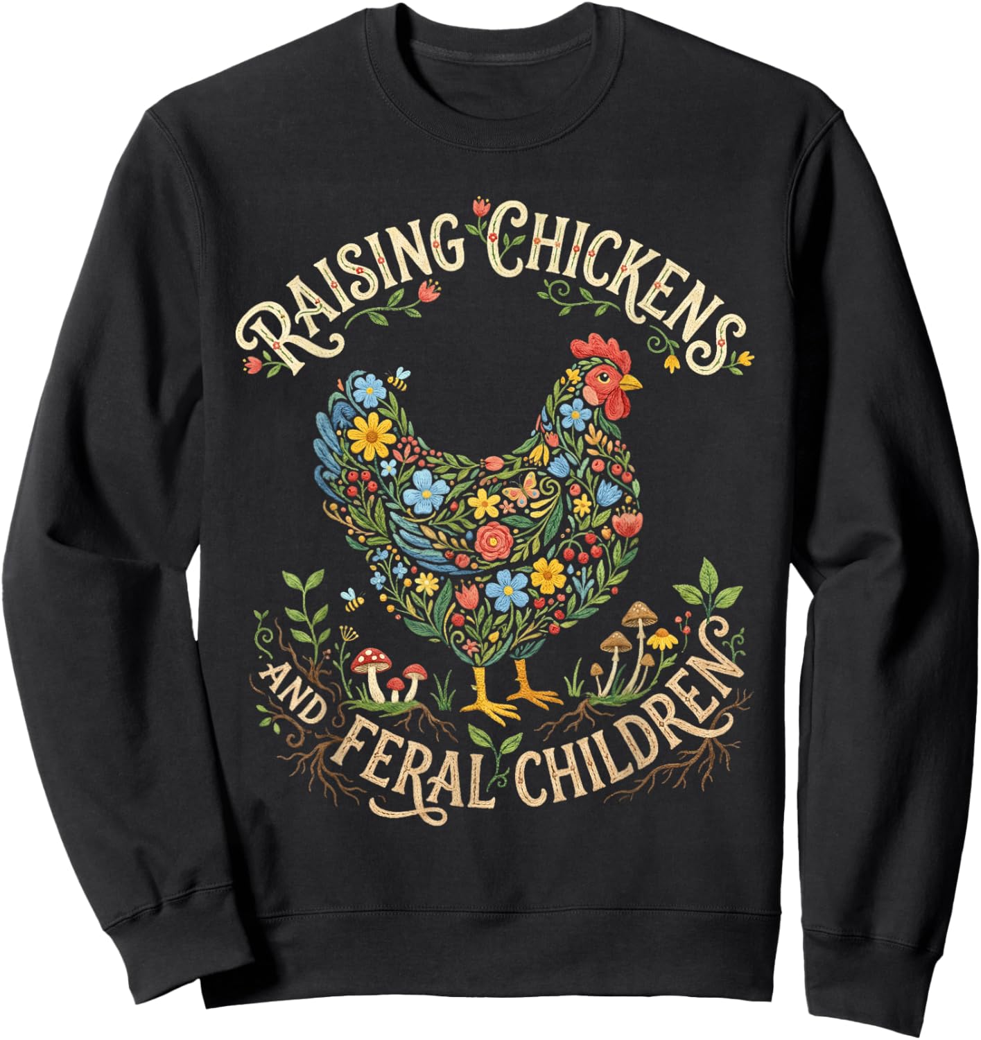 Raising Chickens Feral Children Funny Farm Mom Life Sweatshirt - Sweatshirt | Black