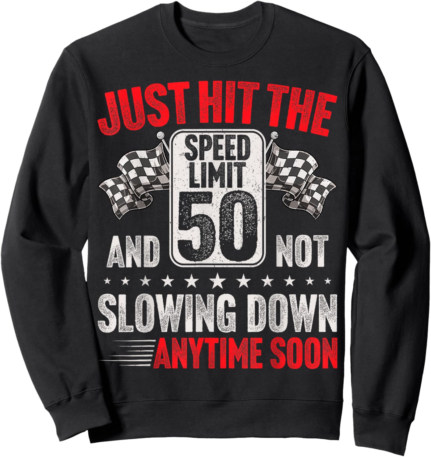 50th Birthday Speed Limit Sign Funny Racing 50 Years Old Sweatshirt - Sweatshirt | Black