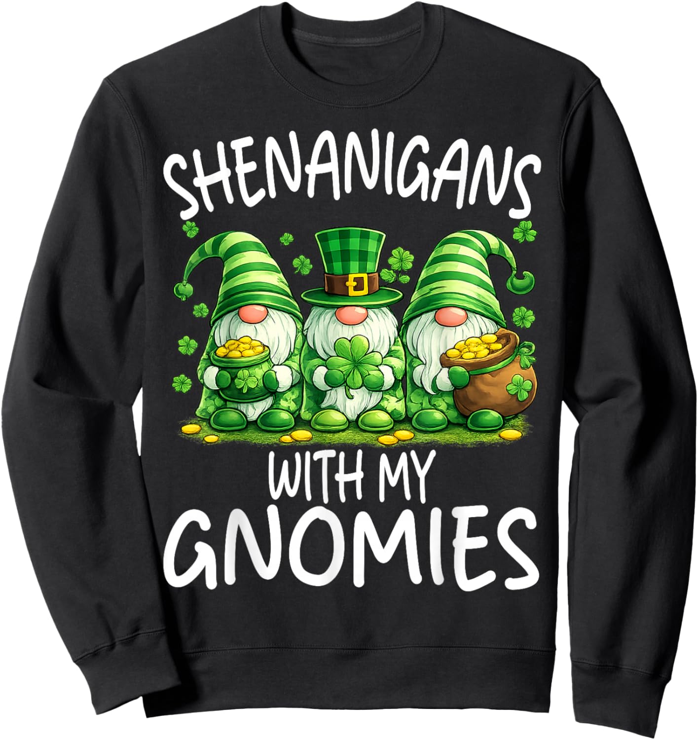 Shenanigans with My Gnomies Funny St. Patrick's Day Sweatshirt - Sweatshirt | Black