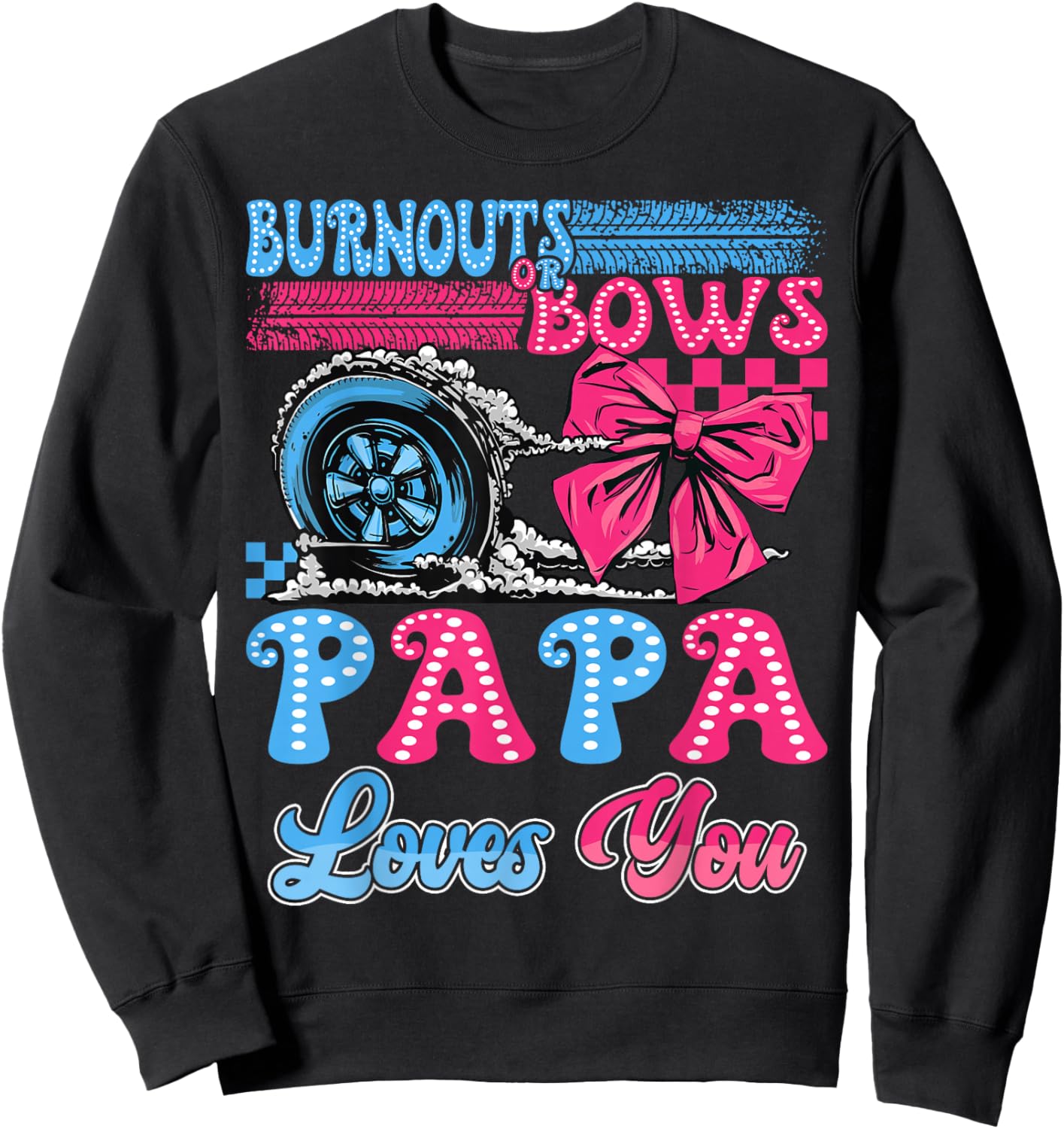 Burnouts or Bows Papa Loves You Gender Reveal Party Sweatshirt - Sweatshirt | Black