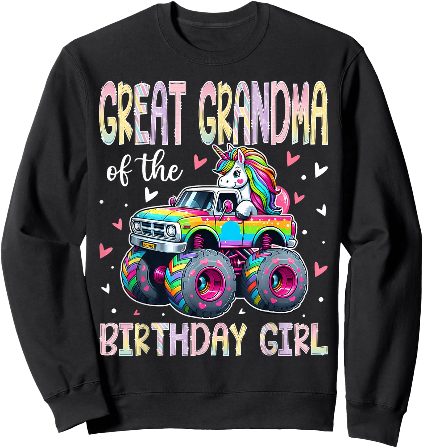 Great Grandma of The Birthday Girl Unicorn Monster Truck Sweatshirt - Sweatshirt | Black