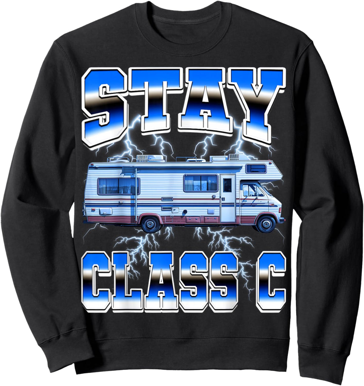 Stay Class C Rv Camping Camper Travel Vacation Motorhome Sweatshirt - Sweatshirt | Black