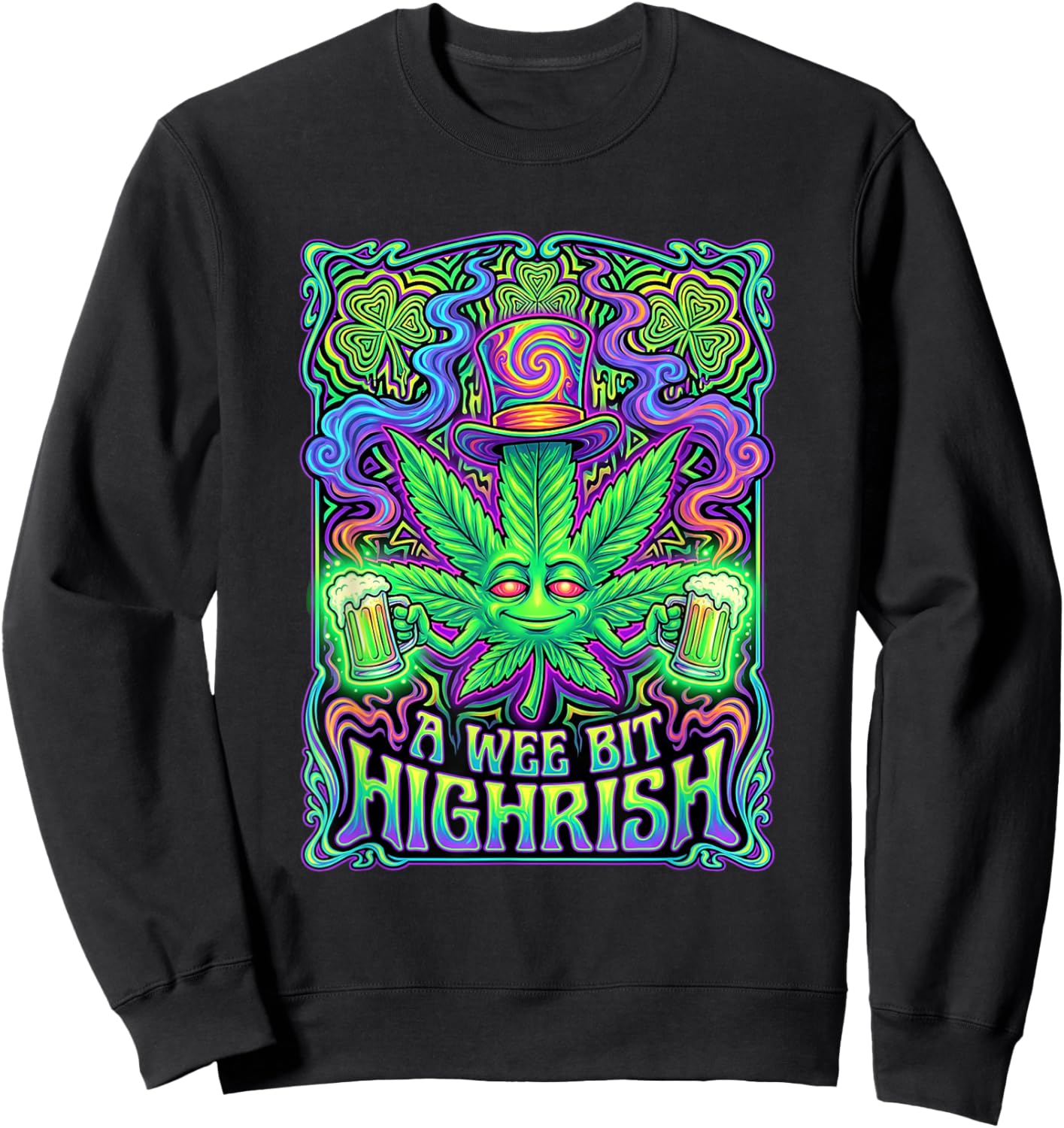 A Wee Bit Highrish Funny Weed Marijuana St Patrick's Day Sweatshirt - Sweatshirt | Black