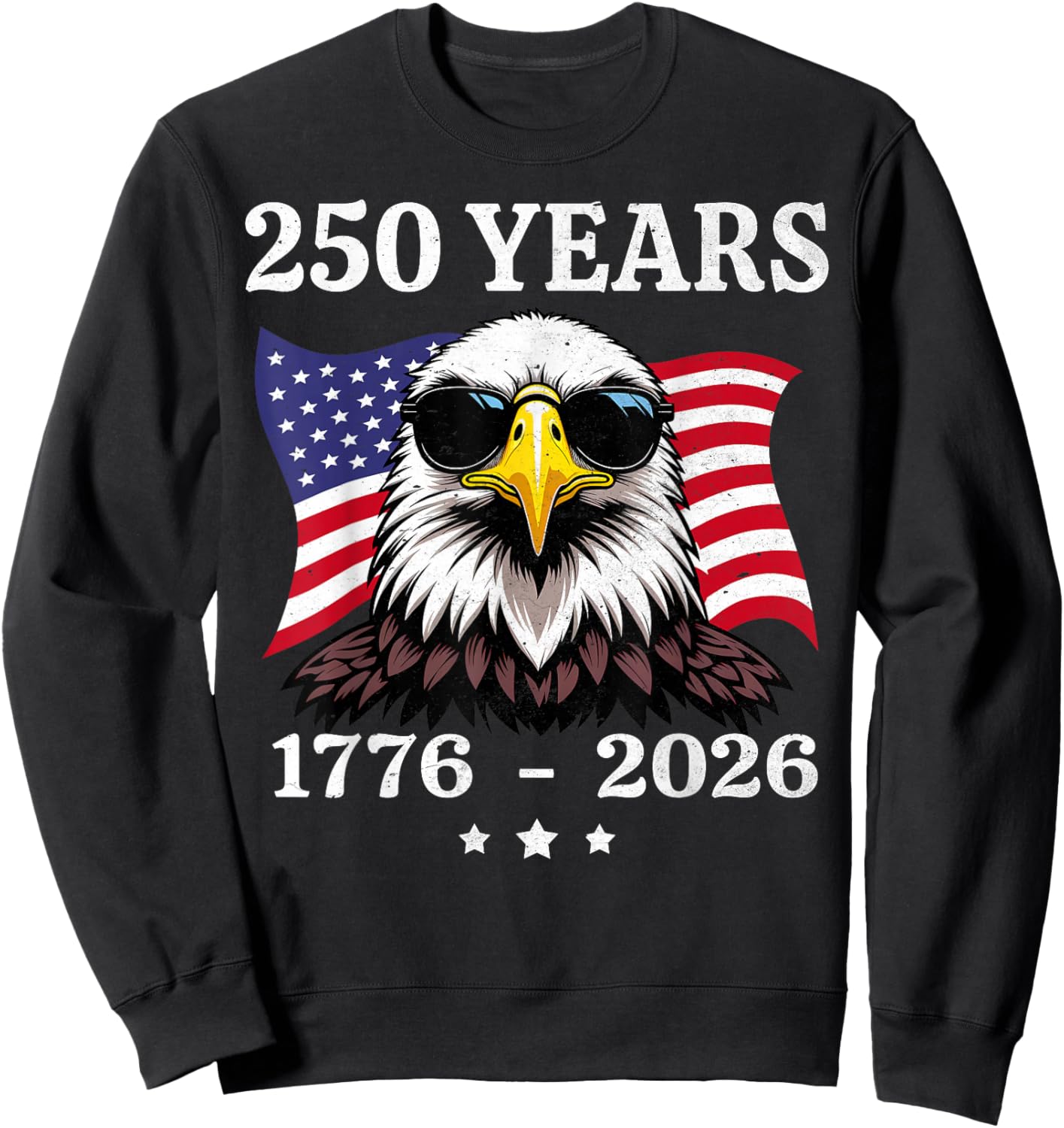 Eagle and Flag 250 Years 1776-2026 250th Birthday Sweatshirt - Sweatshirt | Black