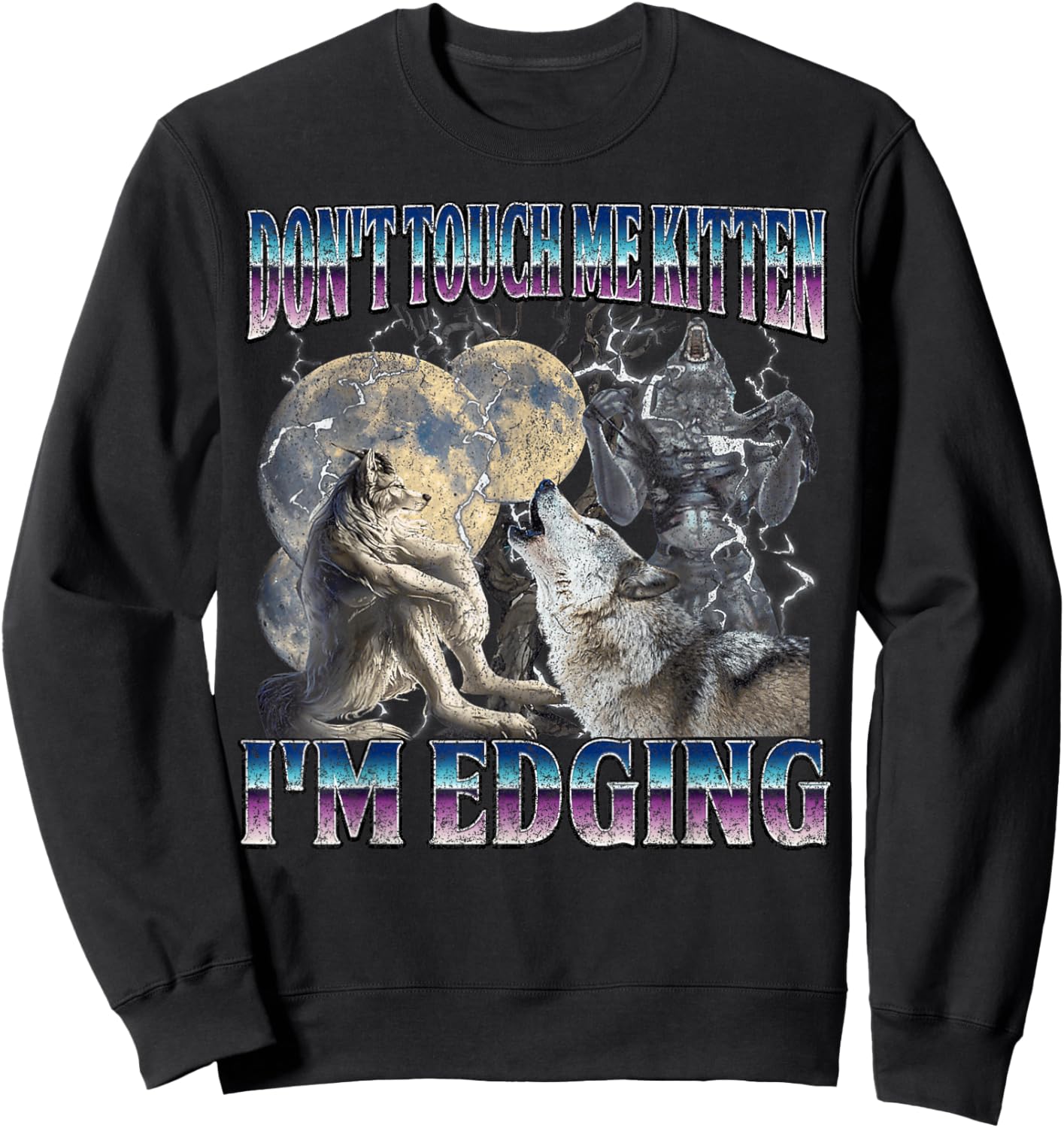 Funny Humor Don't Touch Me Kitten I'm Edging Wolf Meme Men Sweatshirt - Sweatshirt | Black