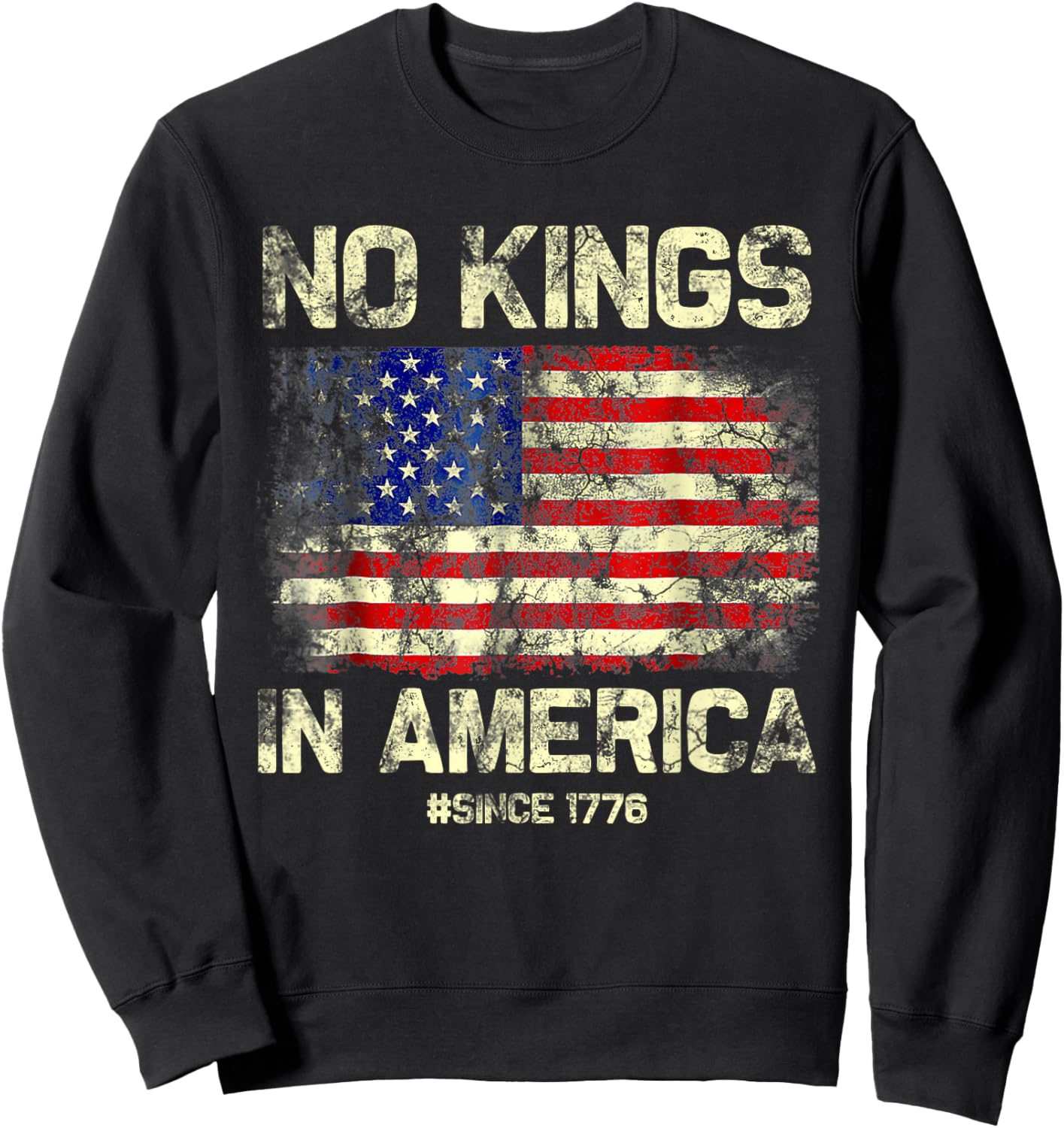 No Kings in America Since 1776 Vintage America Flag No Kings Sweatshirt - Sweatshirt | Black