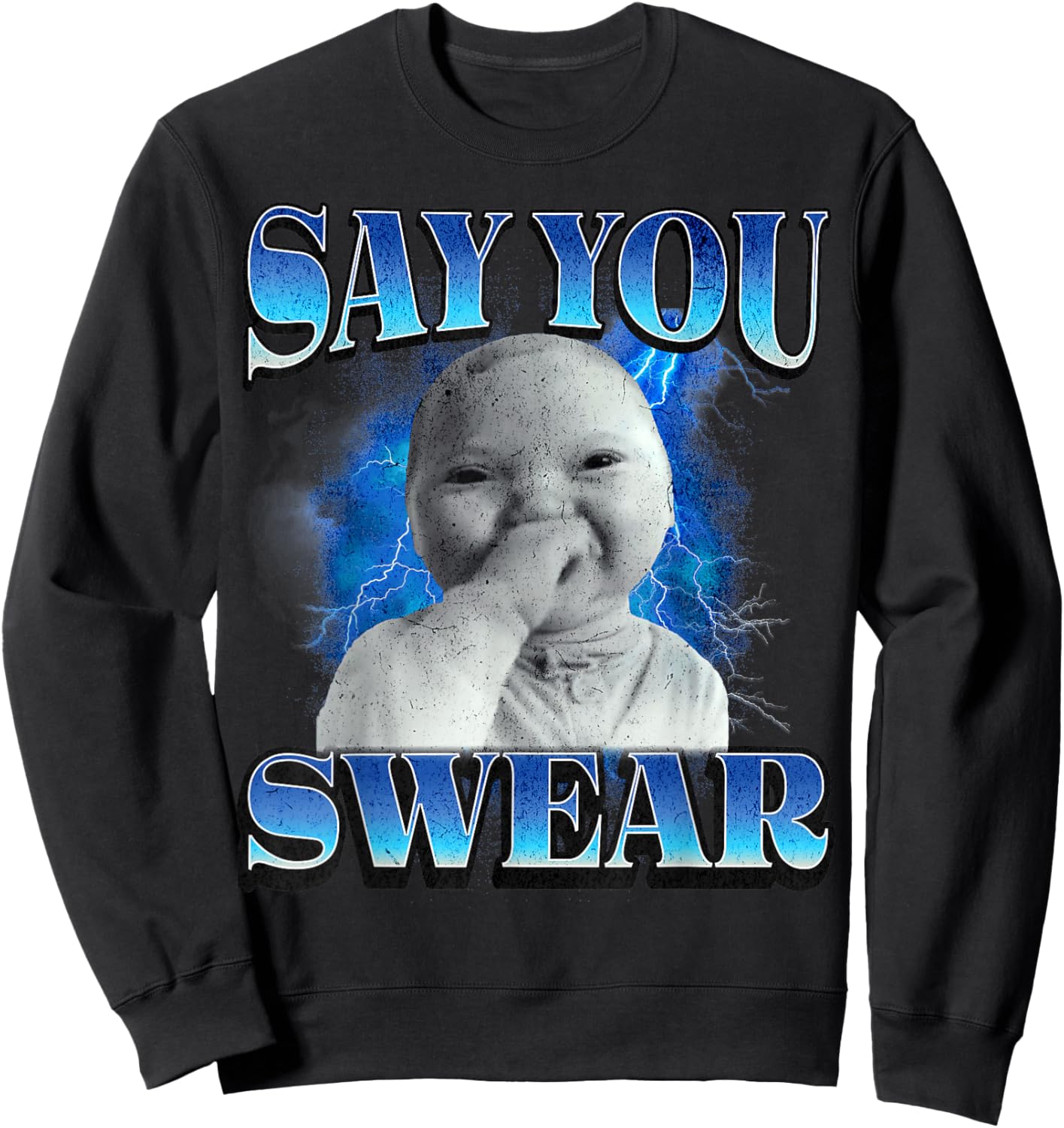 Say You Swear Ai Niche Baby Holding Laugh Genz Meme Sweatshirt - Sweatshirt | Black