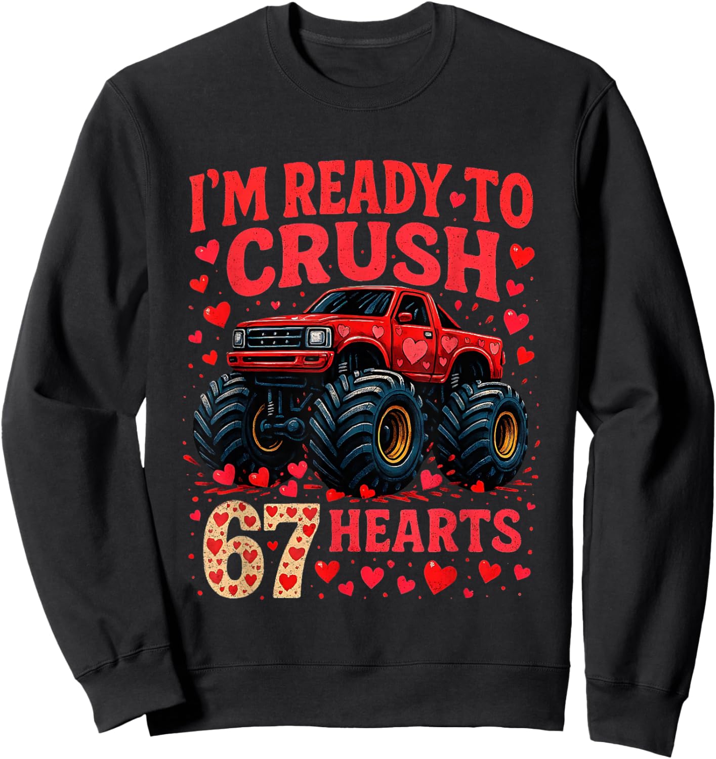 I'm Ready to Crush 67 Hearts Funny Valentine Meme Sweatshirt - Sweatshirt | Black