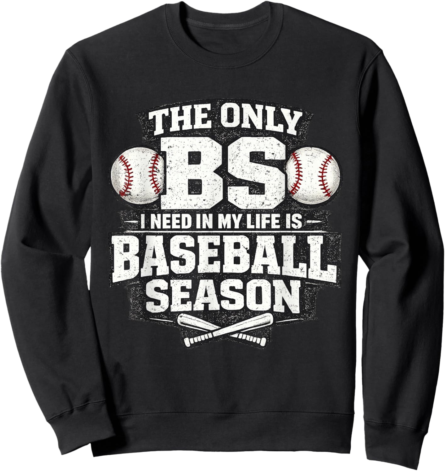 The Only BS is Baseball Season Sweatshirt - Sweatshirt | Black