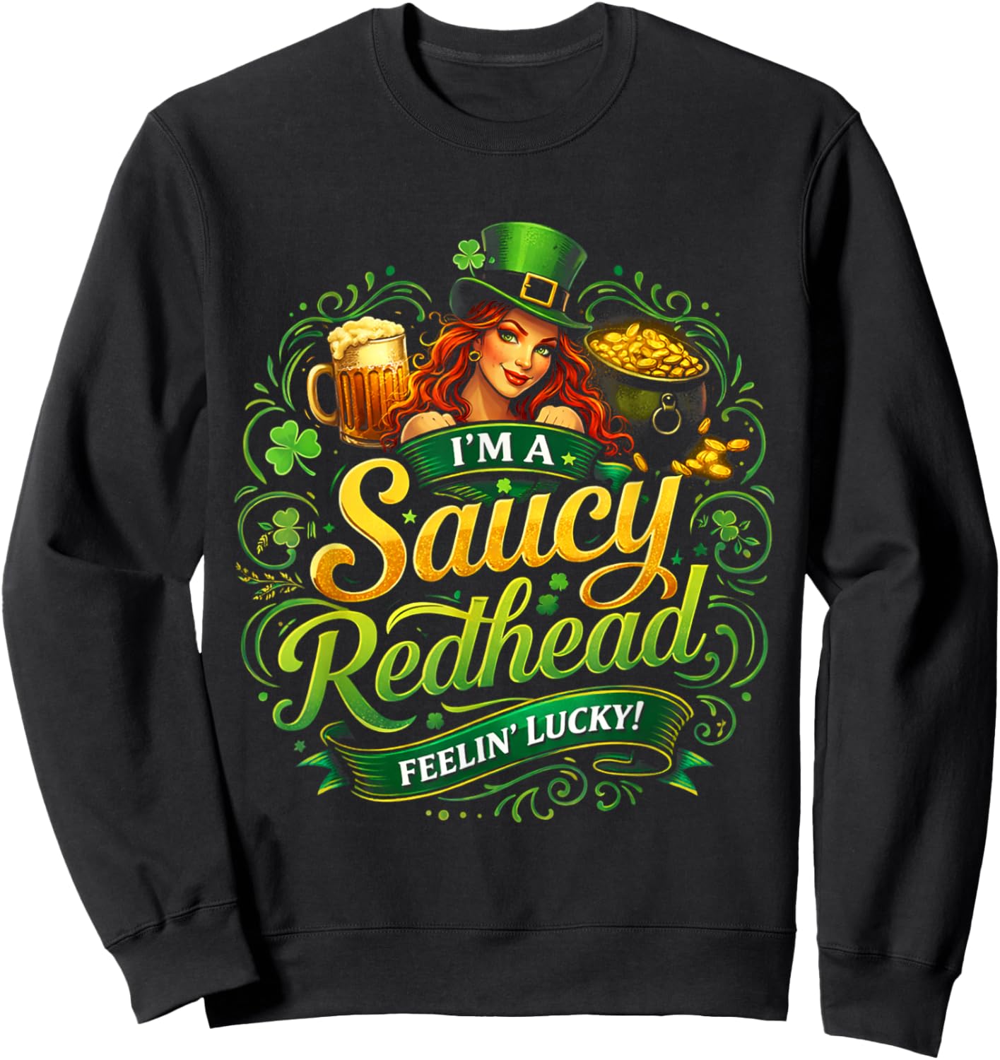Funny St. Patrick's Day on The Redhead I'm The Redhead Quote Sweatshirt - Sweatshirt | Black