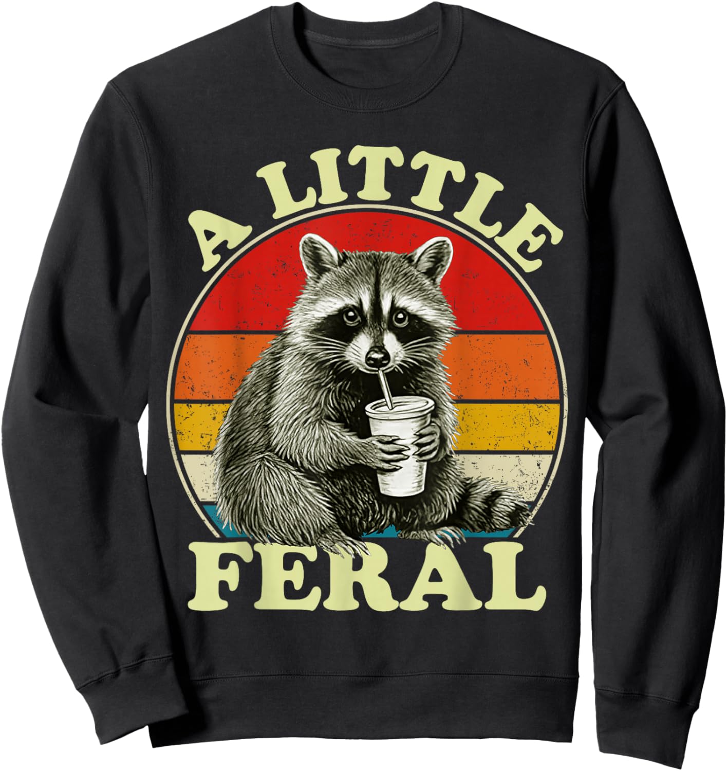 Retro Vintage Raccoon A Little Feral Funny Trash-Panda Sweatshirt - Sweatshirt | Black