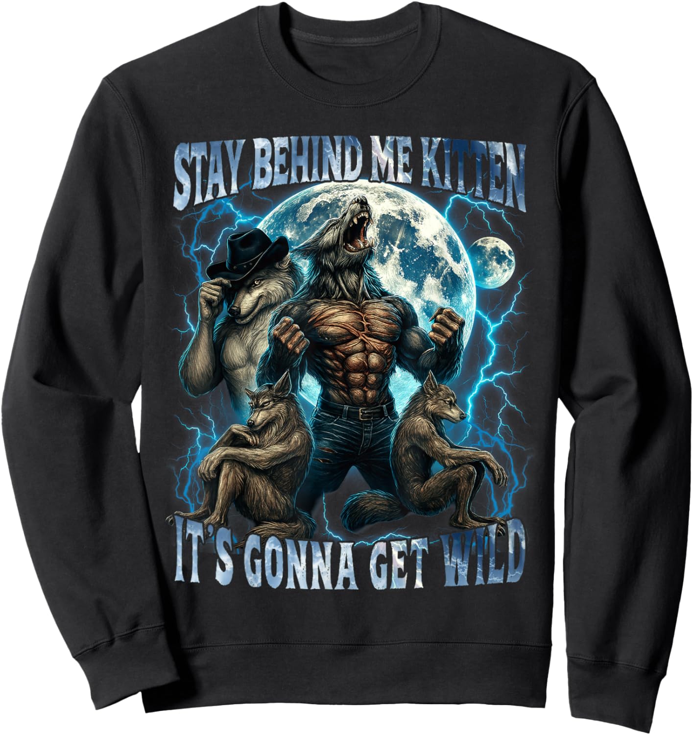 Stay Behind Me Kitten It's Gonna Get Wild Funny Alpha Wolf Sweatshirt - Sweatshirt | Black