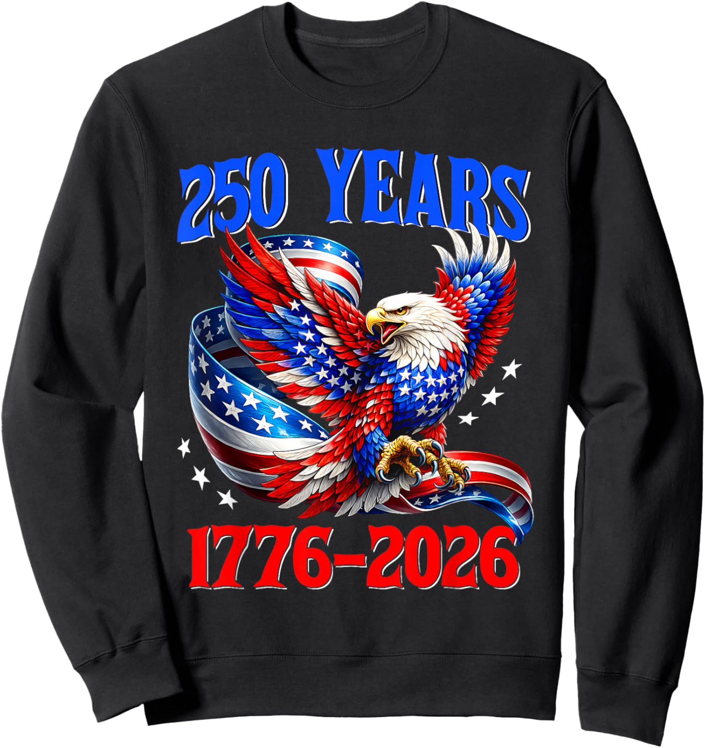 American Flag Eagle Shirt 250 Years 1776 2026 250th Birthday Sweatshirt - Sweatshirt | Black