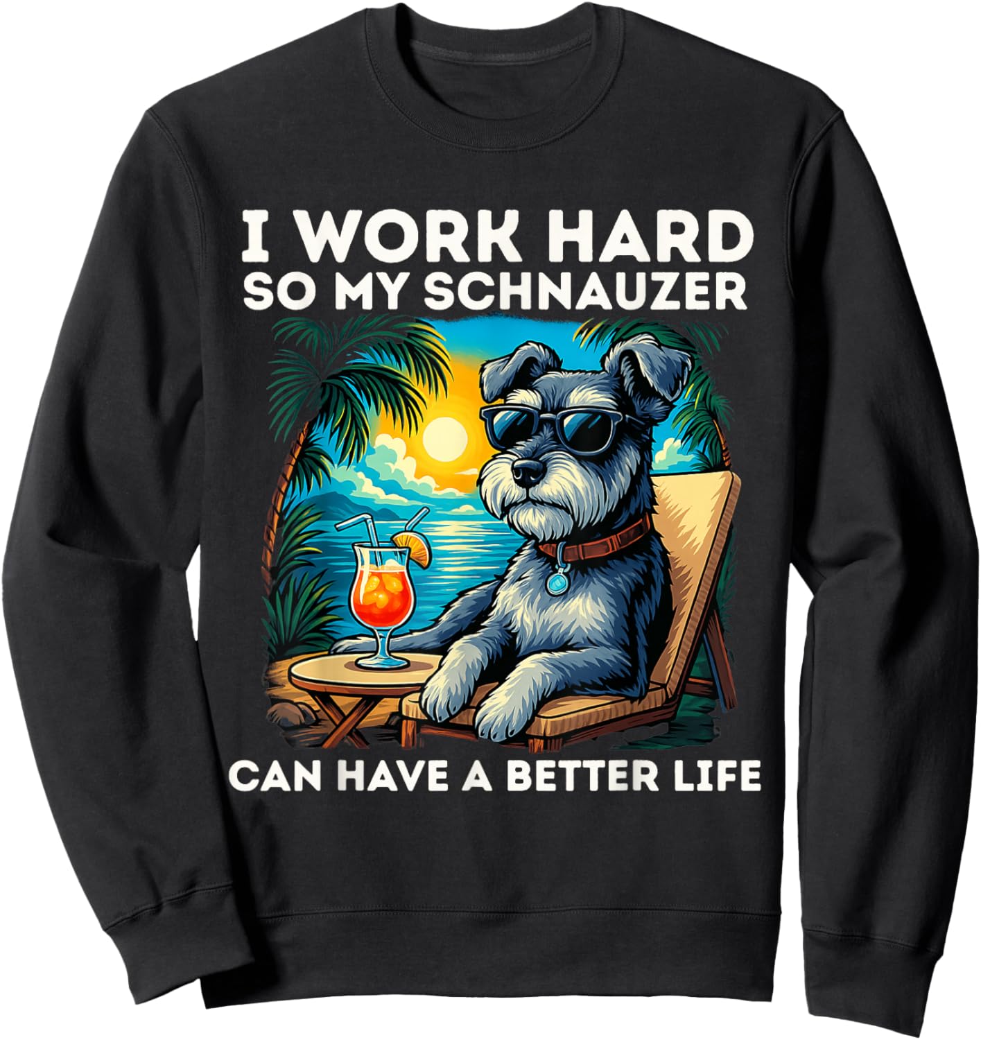 Funny Mini Schnauzer Dog I Work Hard Mini Schnauzer Lovers Sweatshirt - Sweatshirt | Black