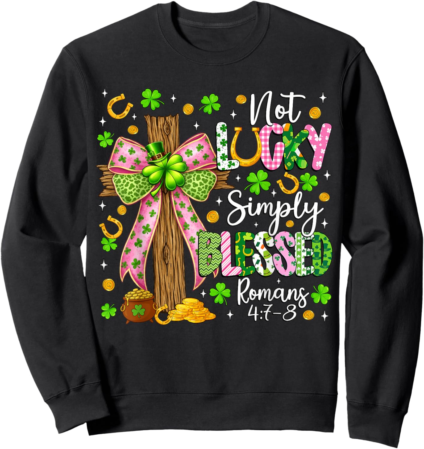 Not Lucky Simply Blessed Christian Shamrock St Patricks Day Sweatshirt - Sweatshirt | Black