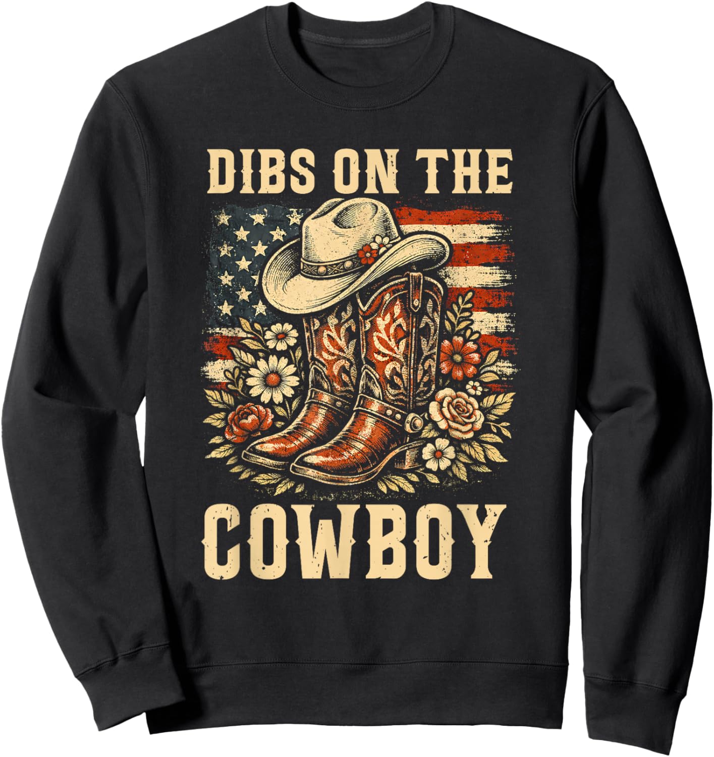Western Country Dibs On The Cowboy Boots Flower USA Flag Sweatshirt - Sweatshirt | Black