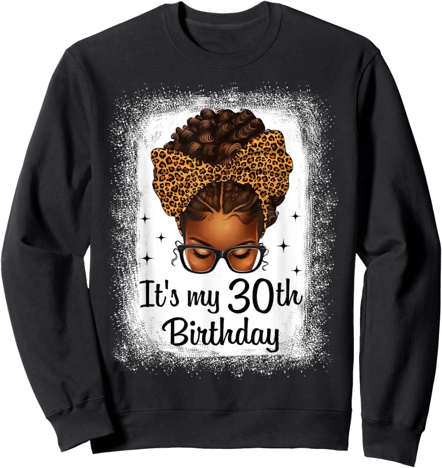 It's My 30th Birthday Messy Bun Leopard Bow Black Queen Sweatshirt - Sweatshirt | Black