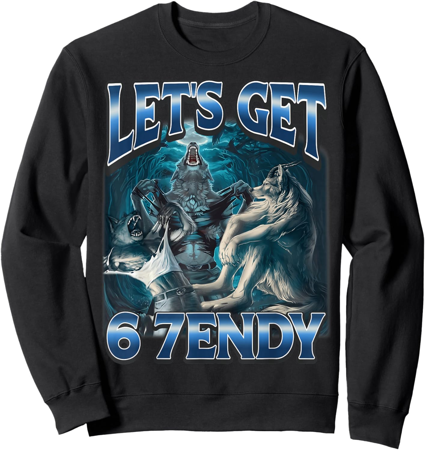 Let's Get 6 7endy Alpha Wolf Meme Funny Humor Sweatshirt - Sweatshirt | Black