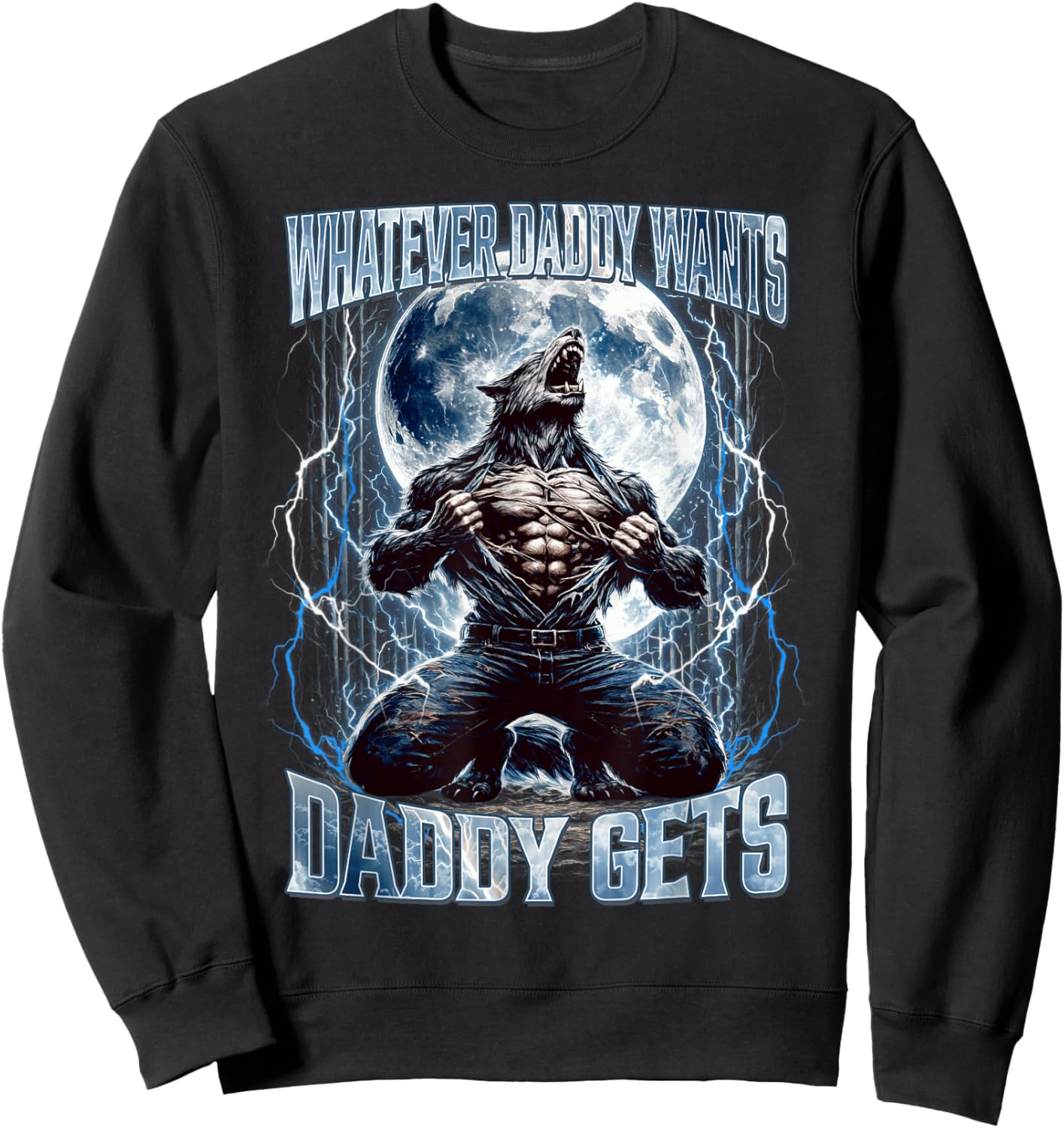 Whatever Daddy Wants Daddy Gets Funny Alpha Wolf Meme Cringe Sweatshirt - Sweatshirt | Black