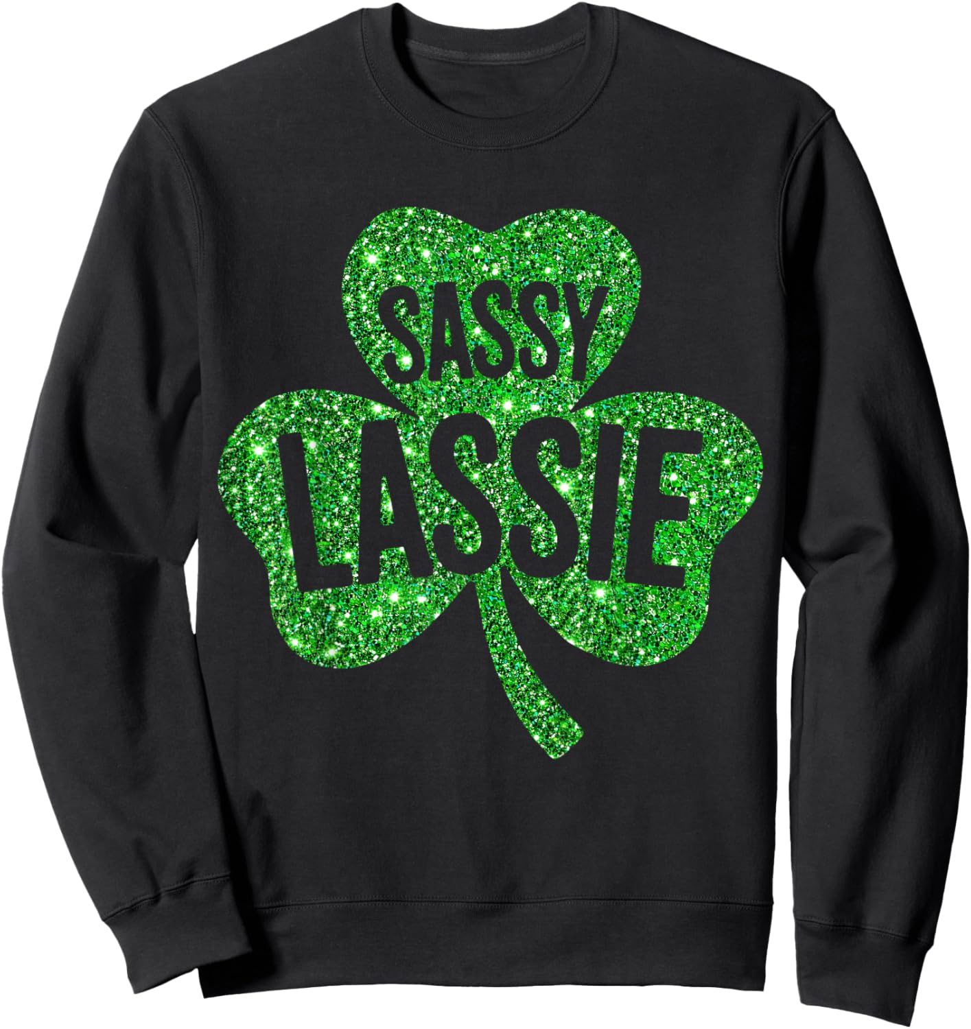 Sassy Lassie Lucky Shamrock Irish Girl Women St Patricks Day Sweatshirt - Sweatshirt | Black