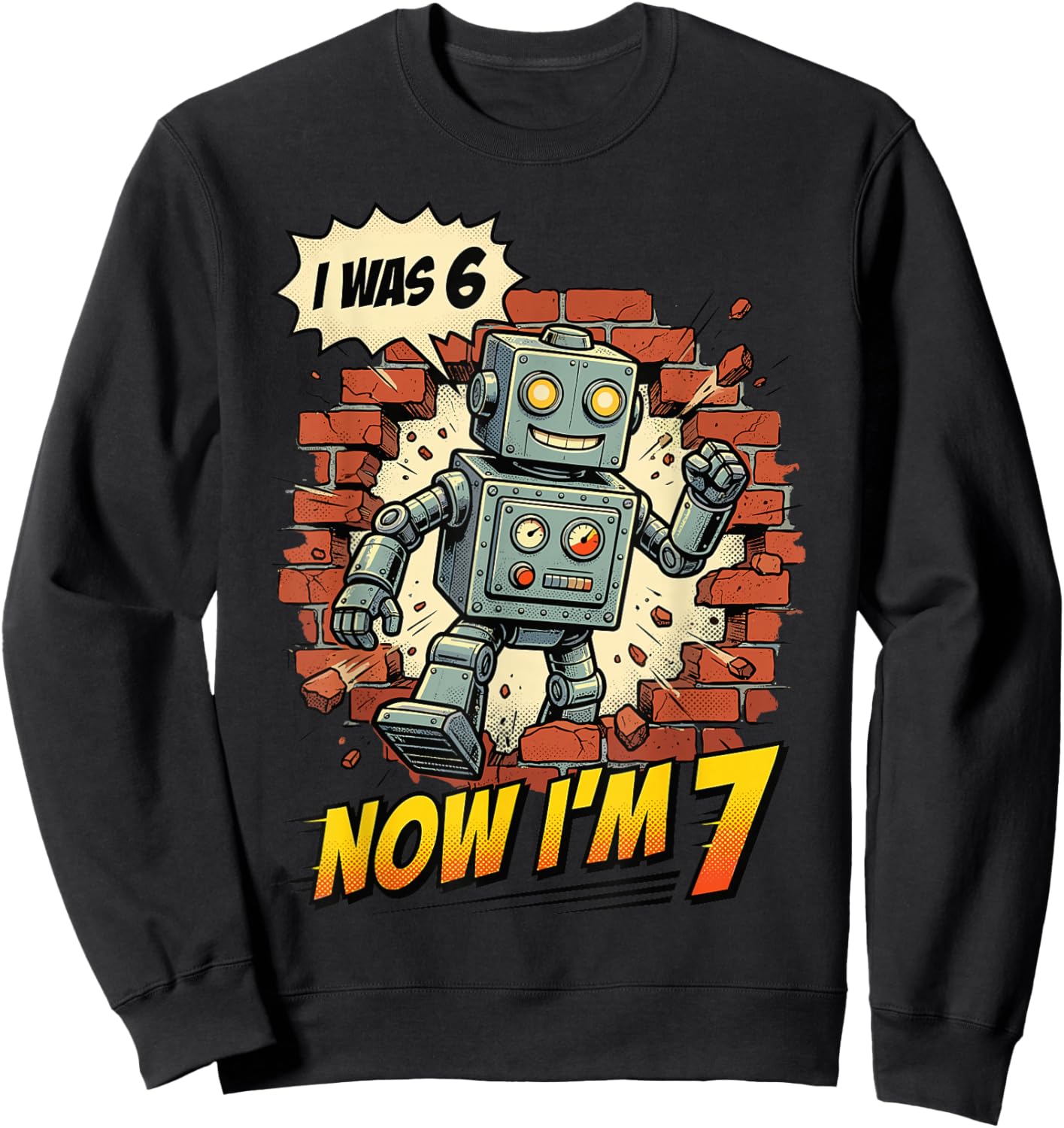 I was 6 Now I’m 7 Robot Birthday Comic Retro Boys Girl Kids Sweatshirt - Sweatshirt | Black