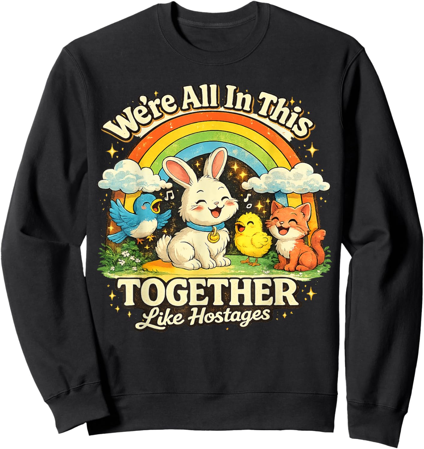 We're All in This Together Like Hostages Sarcastic Humor Sweatshirt - Sweatshirt | Black