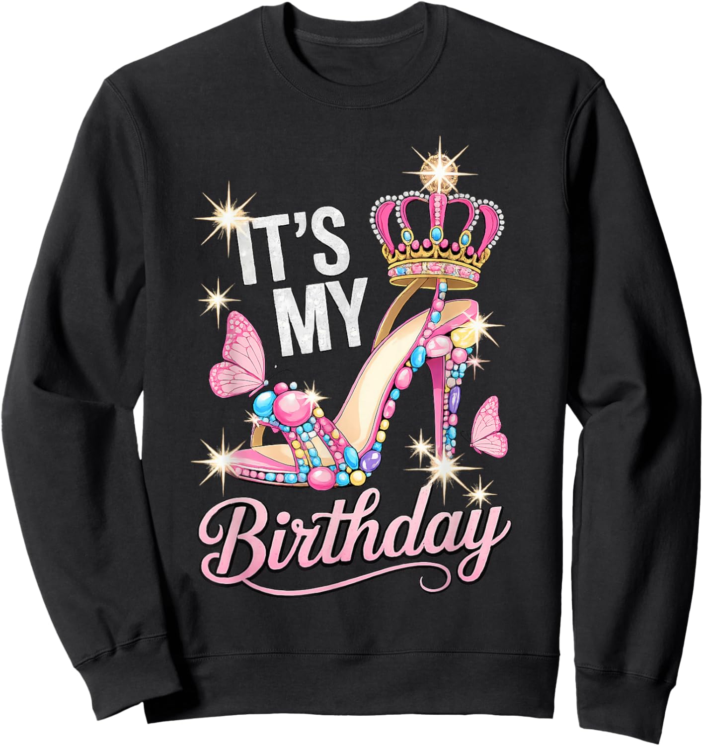 It's My Birthday High Heel Crown Butterflies Princess B-Day Sweatshirt - Sweatshirt | Black