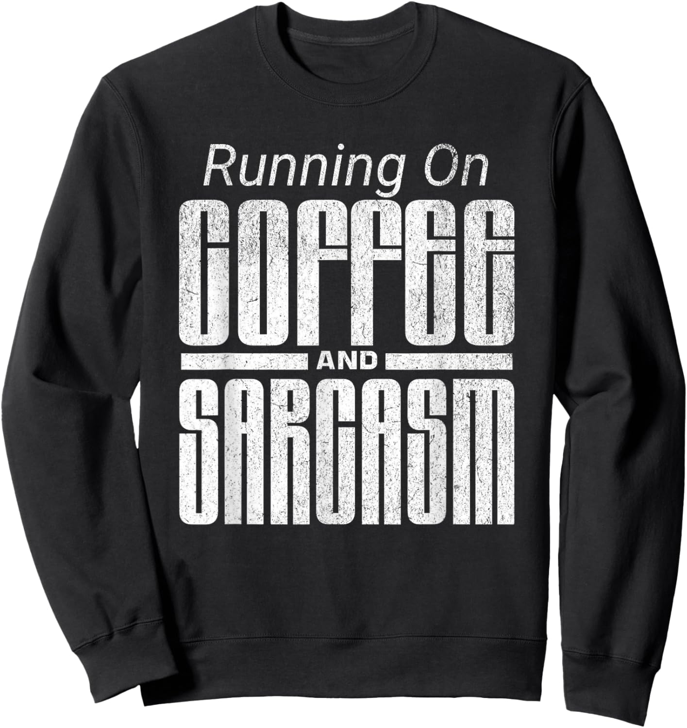Funny Sarcastic Coffee Lover Humor Sweatshirt - Sweatshirt | Black
