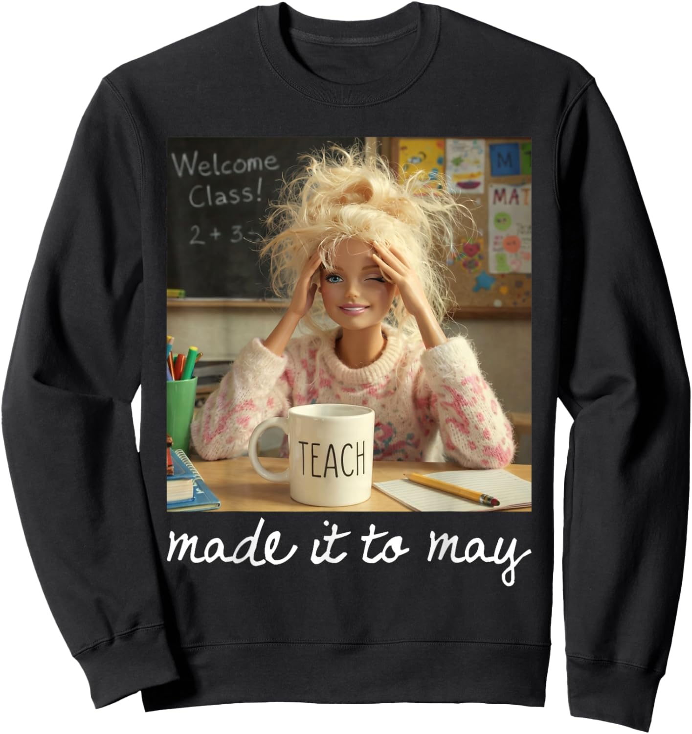 Funny Made It to May Teacher Girls Meme Last Day of School Sweatshirt - Sweatshirt | Black