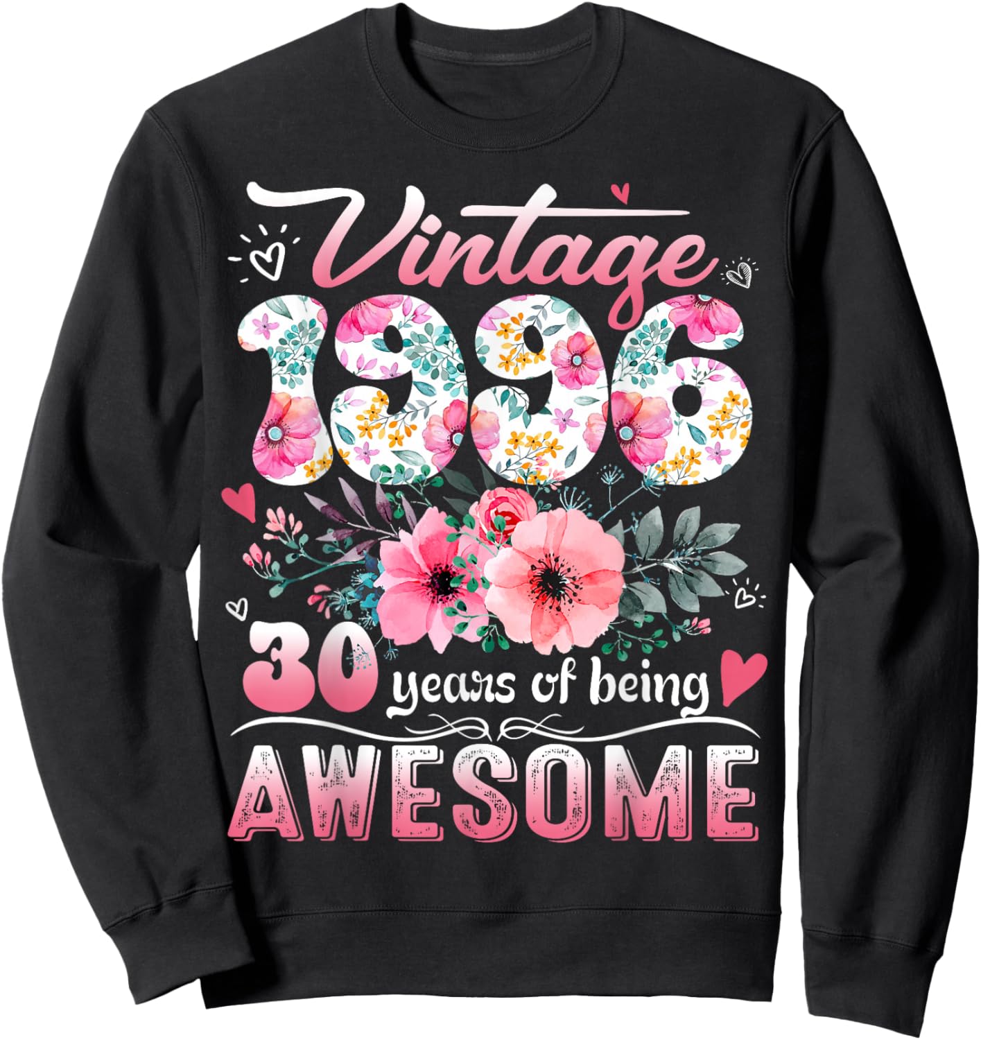 Vintage 1996 Floral 30 Years Old 30th Birthday Party Costume Sweatshirt - Sweatshirt | Black