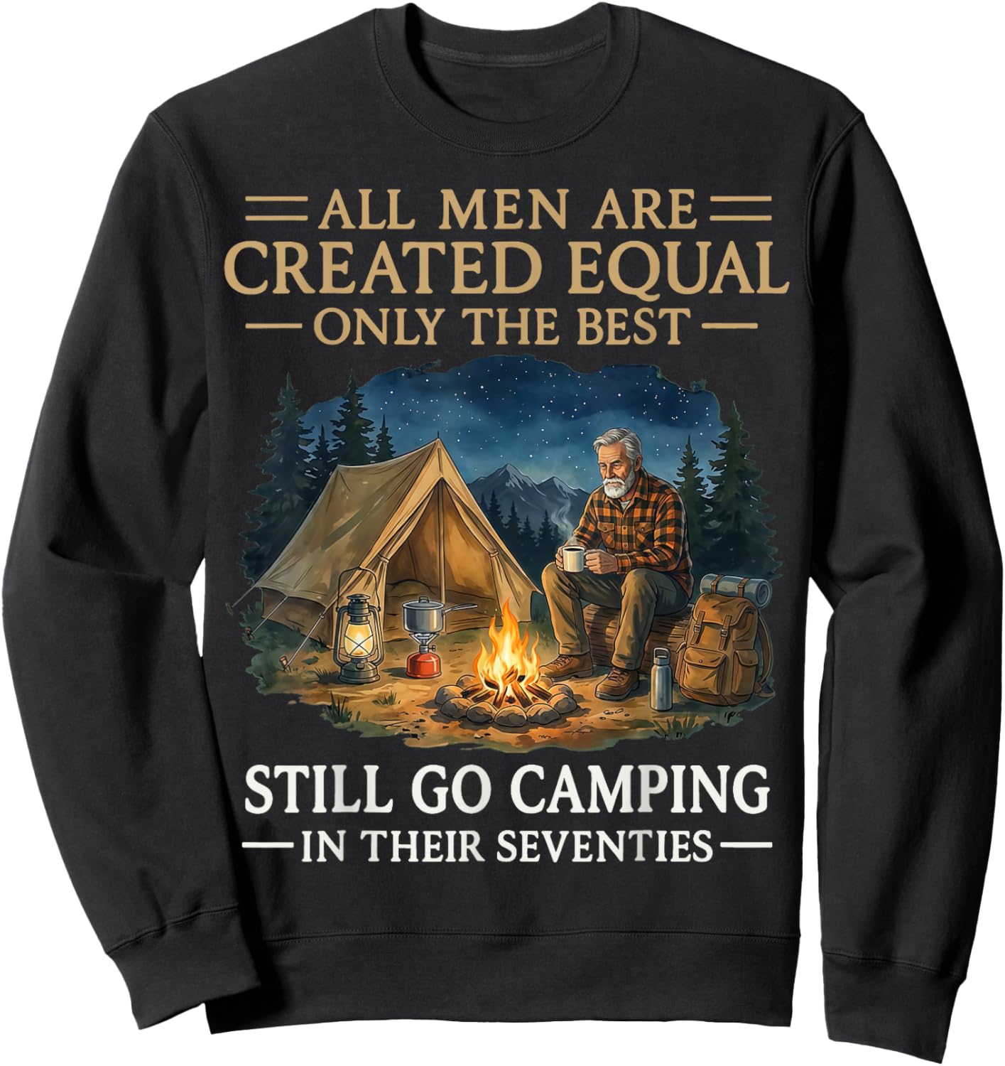 All Men are Created Equal Only The Best Still Go Camping Sweatshirt - Sweatshirt | Black