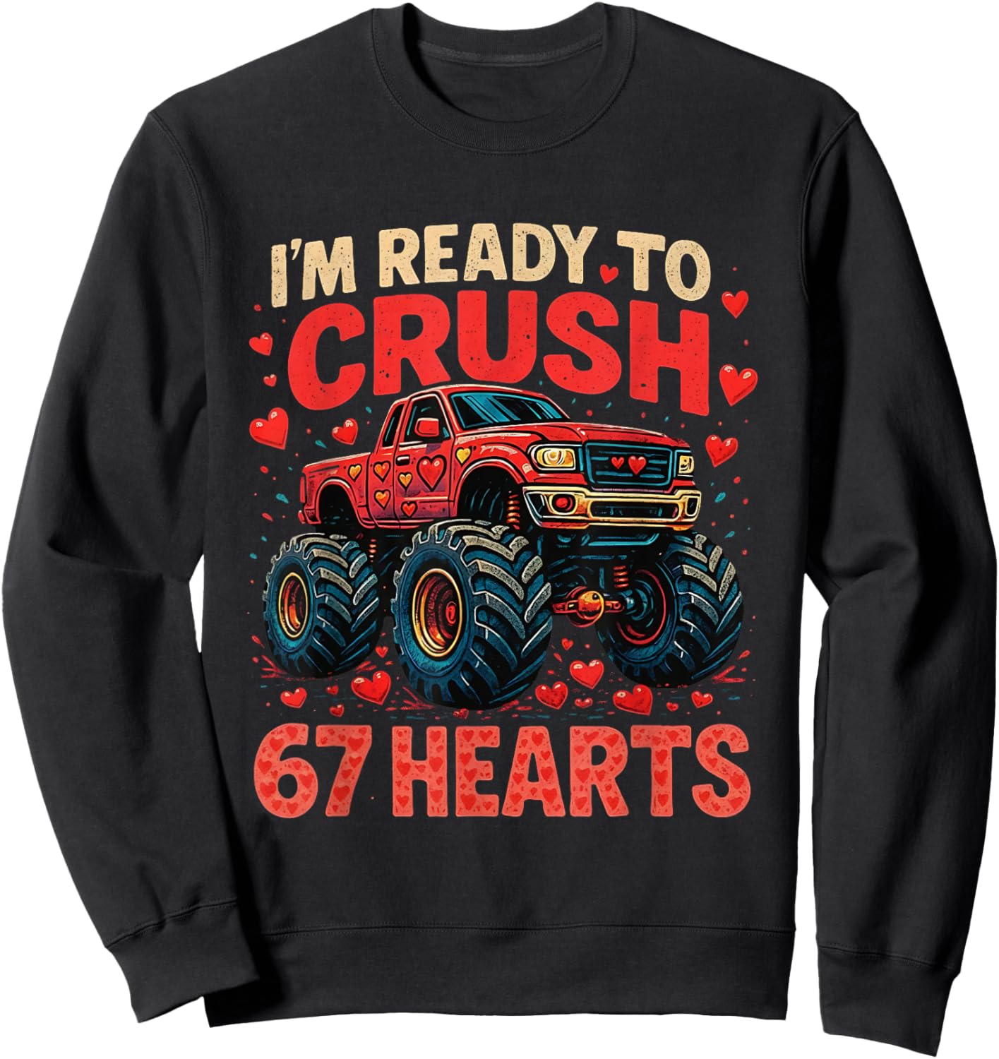 I'm Ready to Crush 67 Hearts Funny Valentine Meme Sweatshirt - Sweatshirt | Black