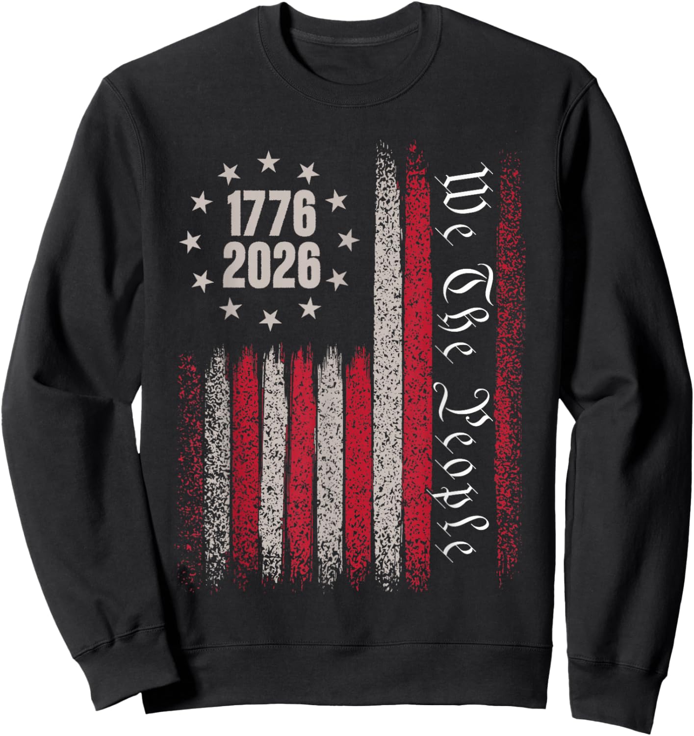 250 Years 1776 2026 250th Birthday USA Flag We The People Sweatshirt - Sweatshirt | Black