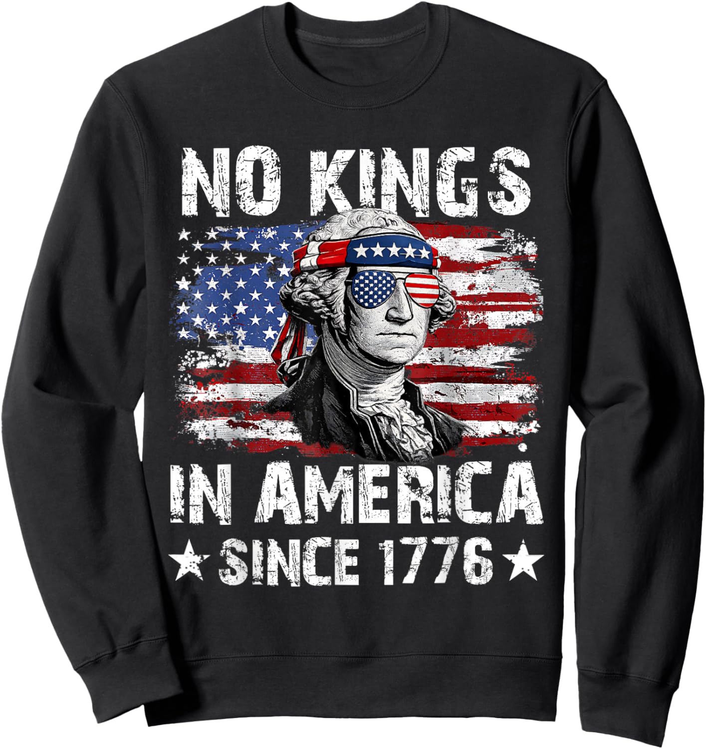 No Kings in America Since 1776 American Flag 4th July Sweatshirt - Sweatshirt | Black